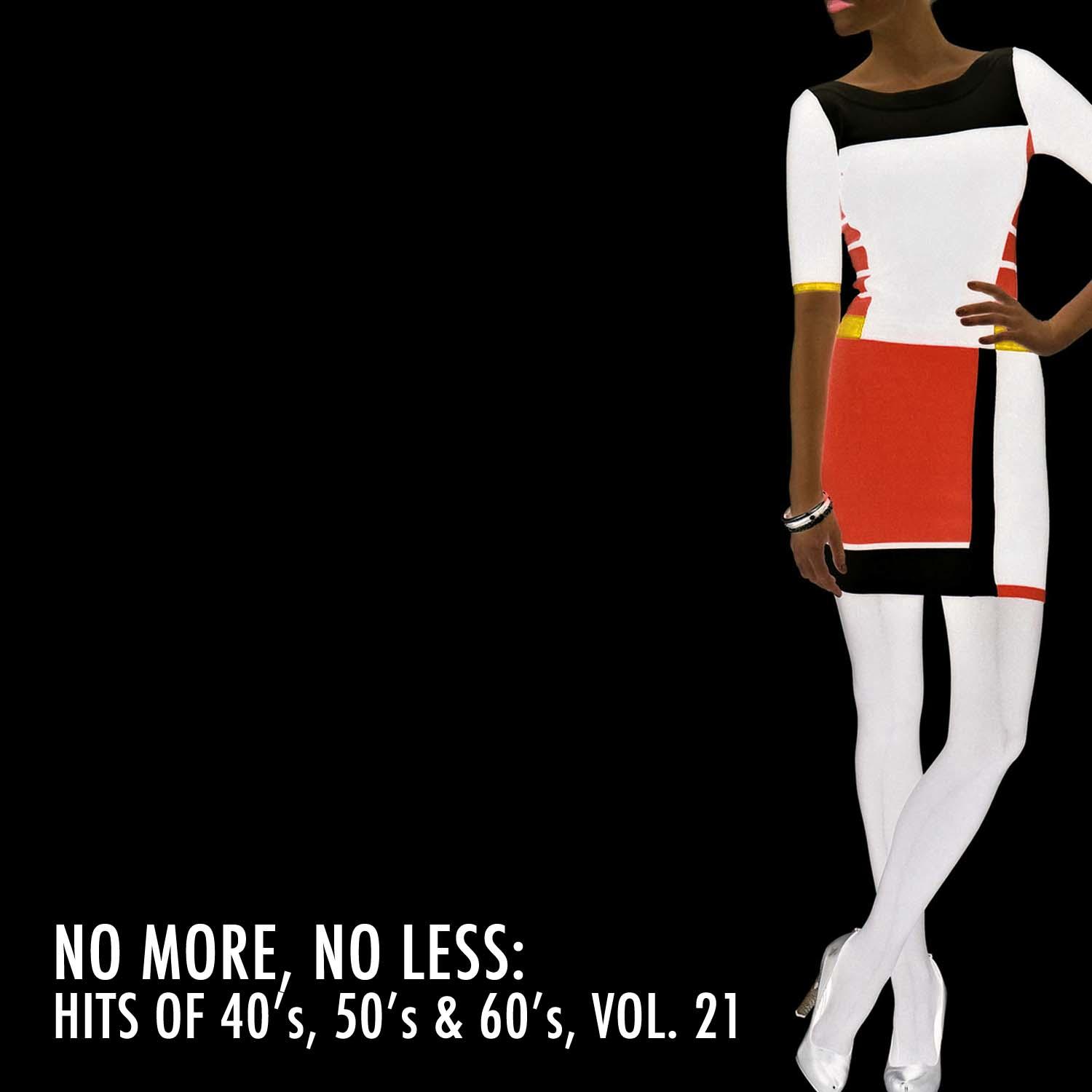 No More, No Less: Hits of 40's, 50's & 60's, Vol. 21