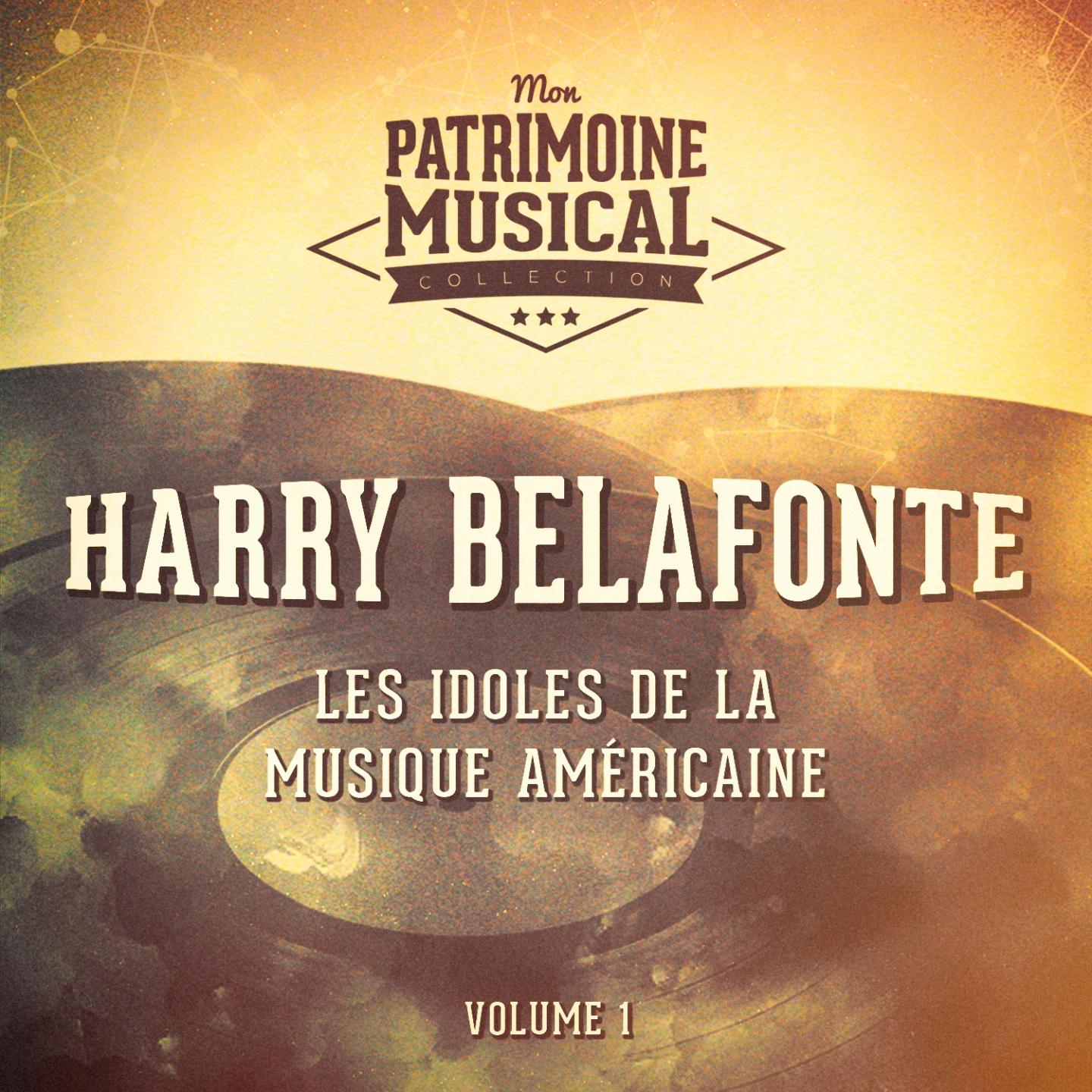 Les idoles de la musique américaine : Harry Belafonte, Vol. 1