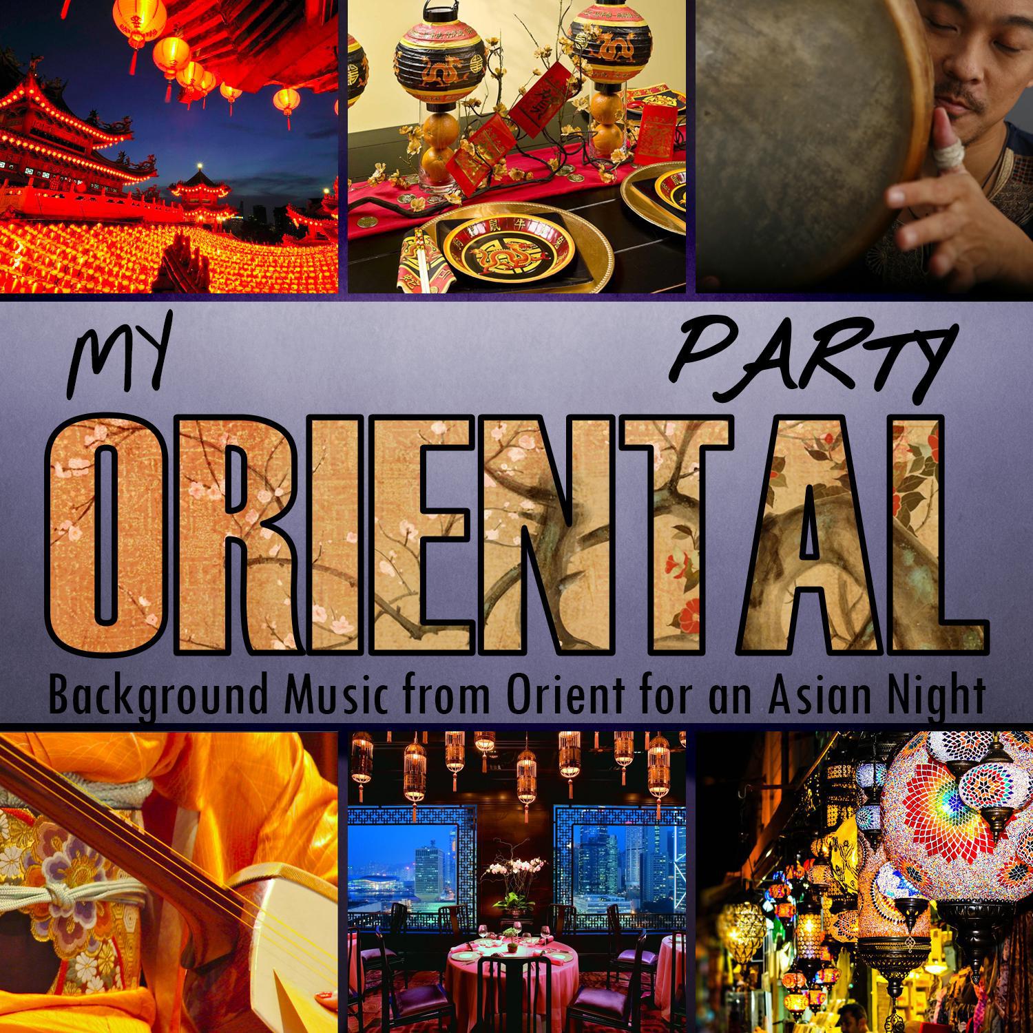 My Oriental Party. Background Music from Orient for an Asian Night