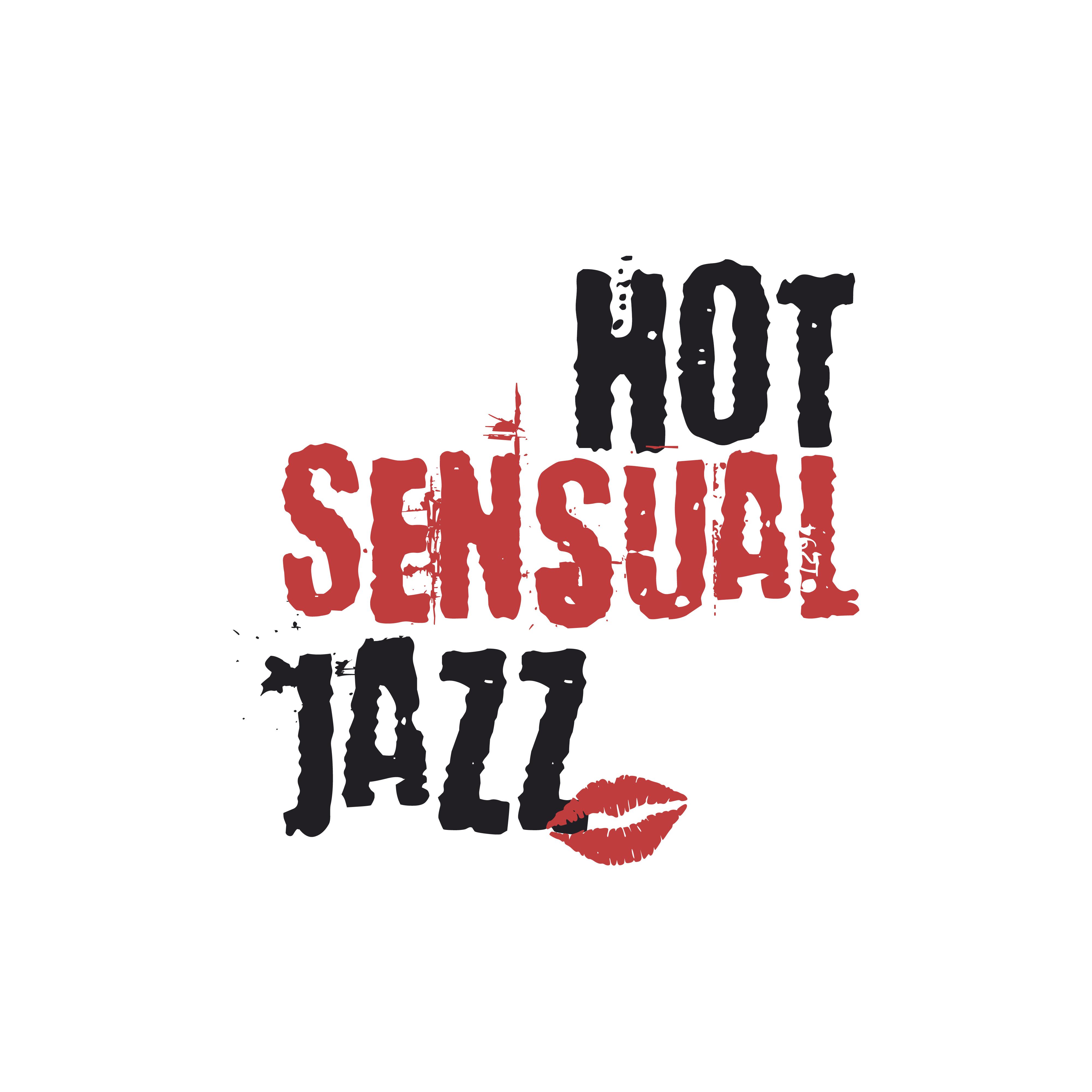 Hot Sensual Jazz – Erotic Music for Making Love, Sensual Night, Deep Relax for Two, *** Music