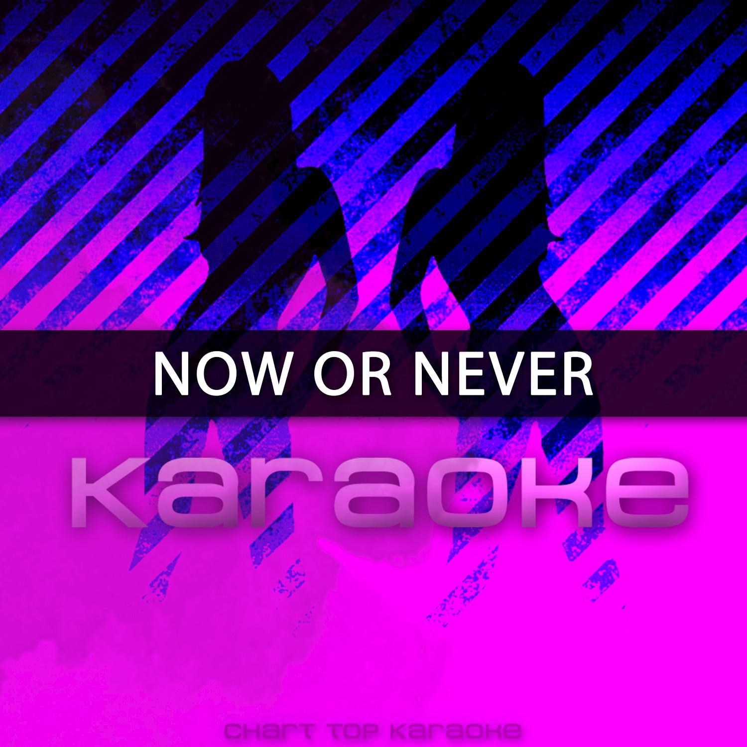 Now Or Never (Karaoke)