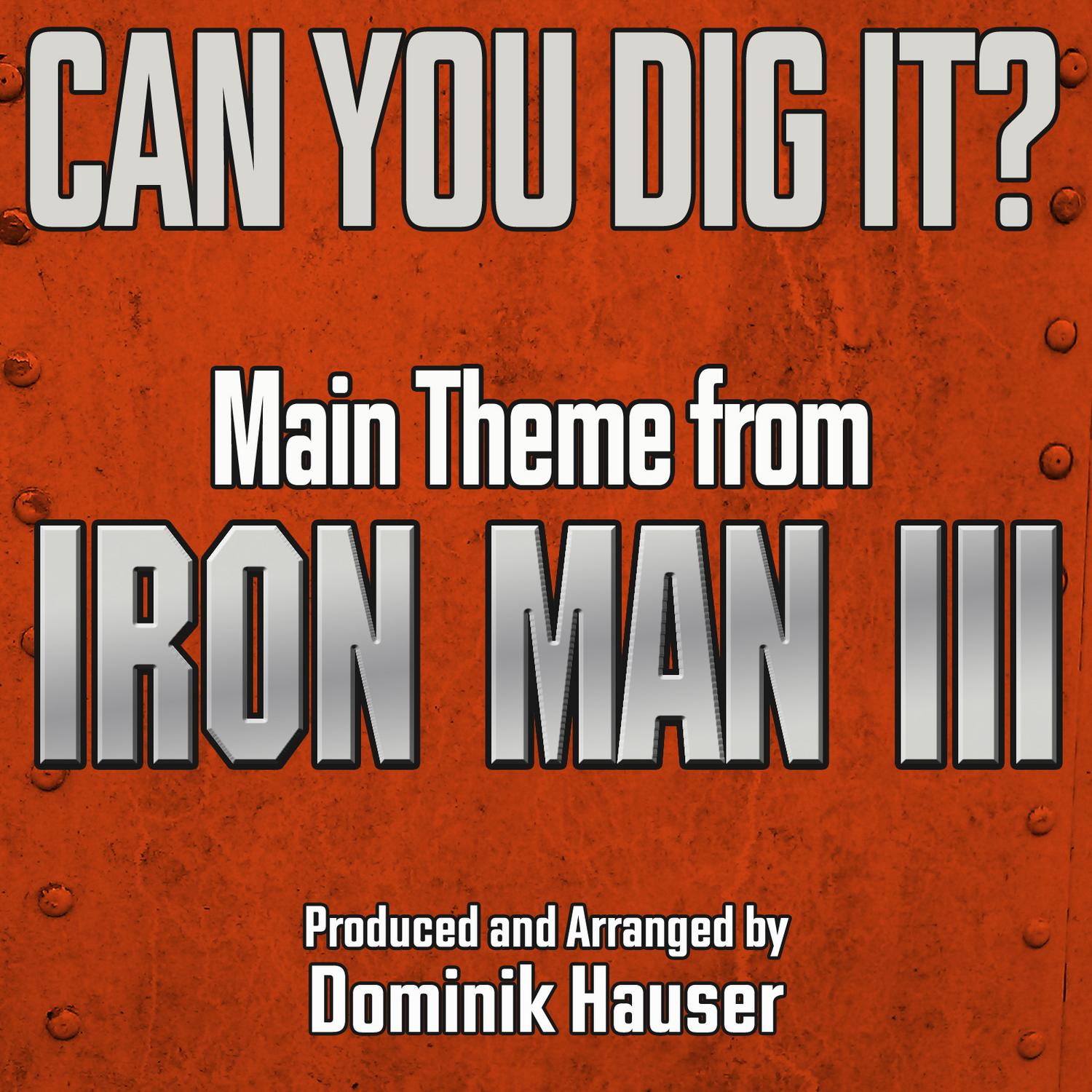 "Can You Dig It?" (From the Original Score To "Iron Man 3")