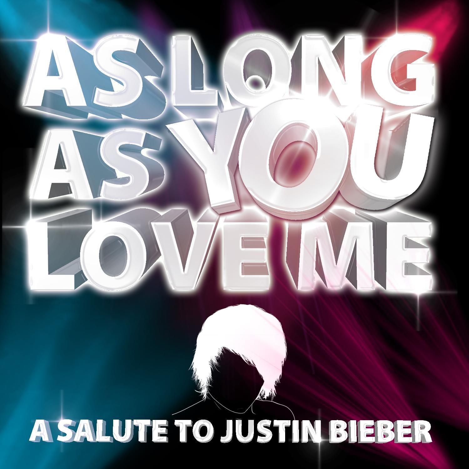 As Long As You Love Me - A Salute to Justin Bieber