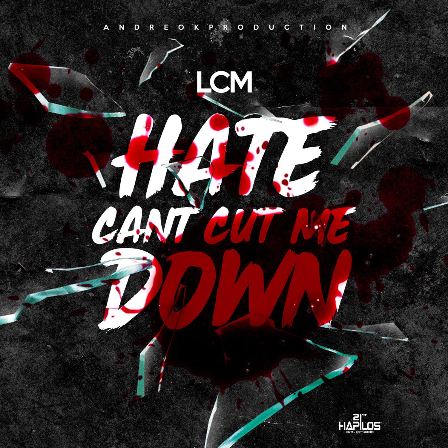 Hate Cant Cut Me Down