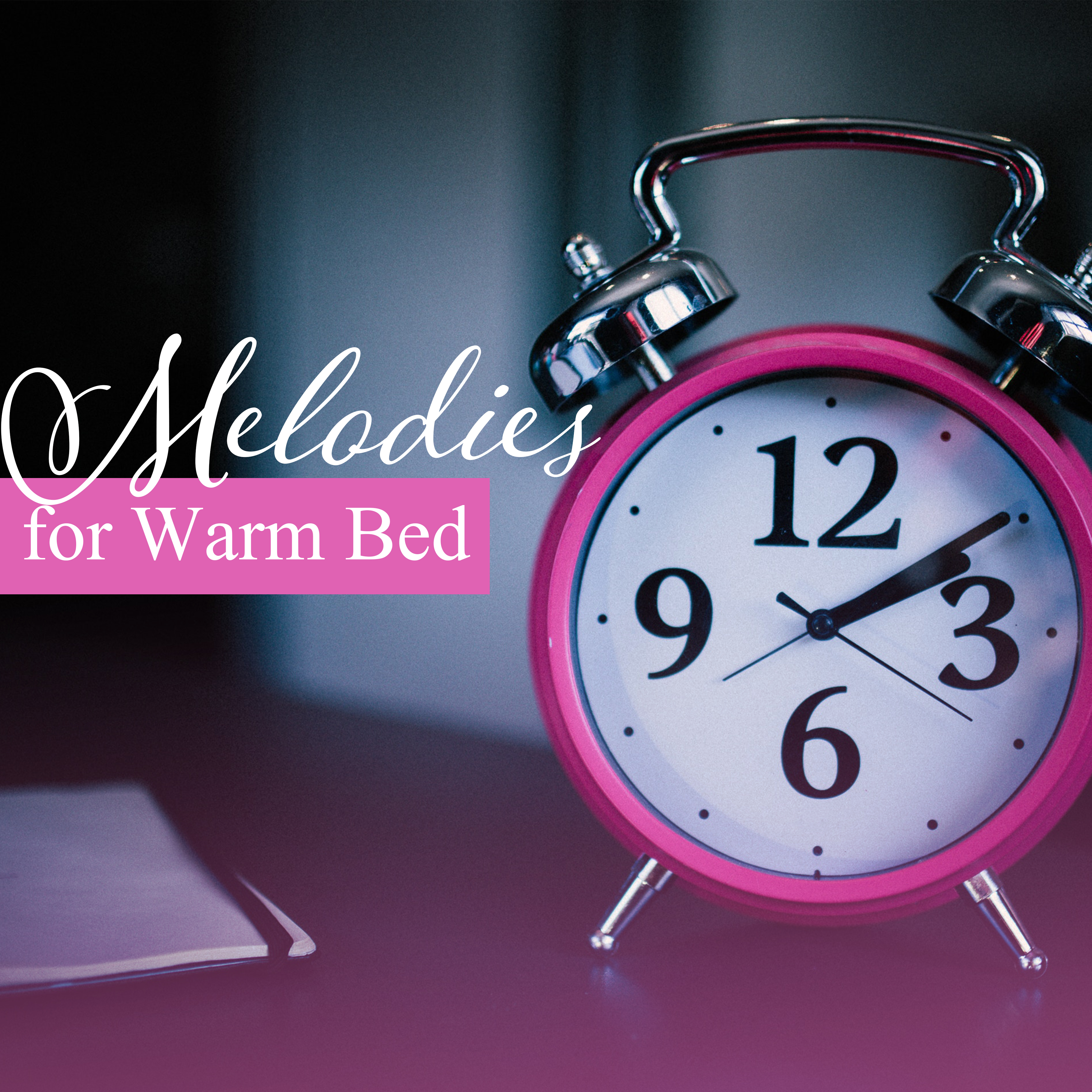 Melodies for Warm Bed – Lullabies, Soft Music at Goodnight, Naptime, Restful Sleep, Pure Mind