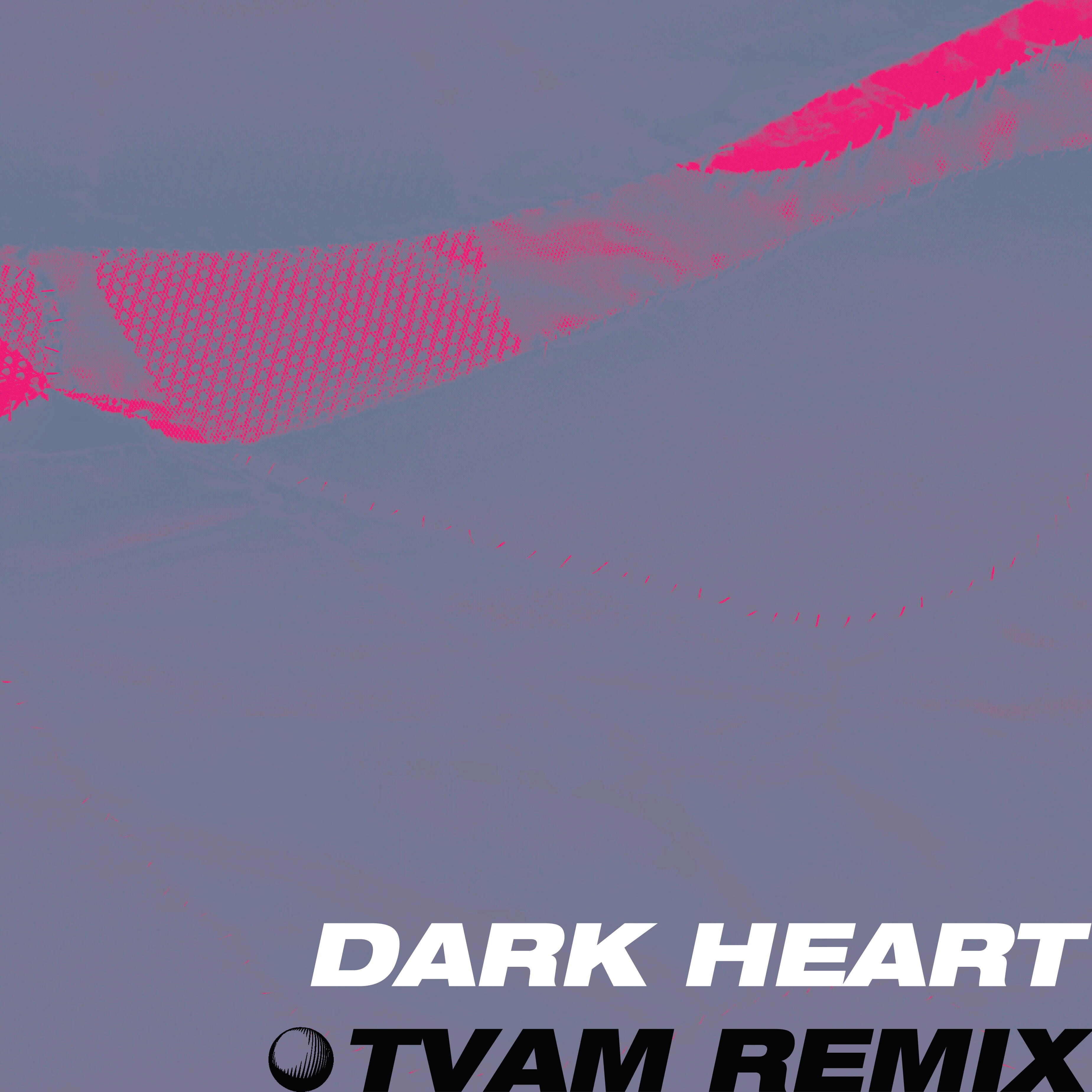 Dark Heart (TVAM Remix)