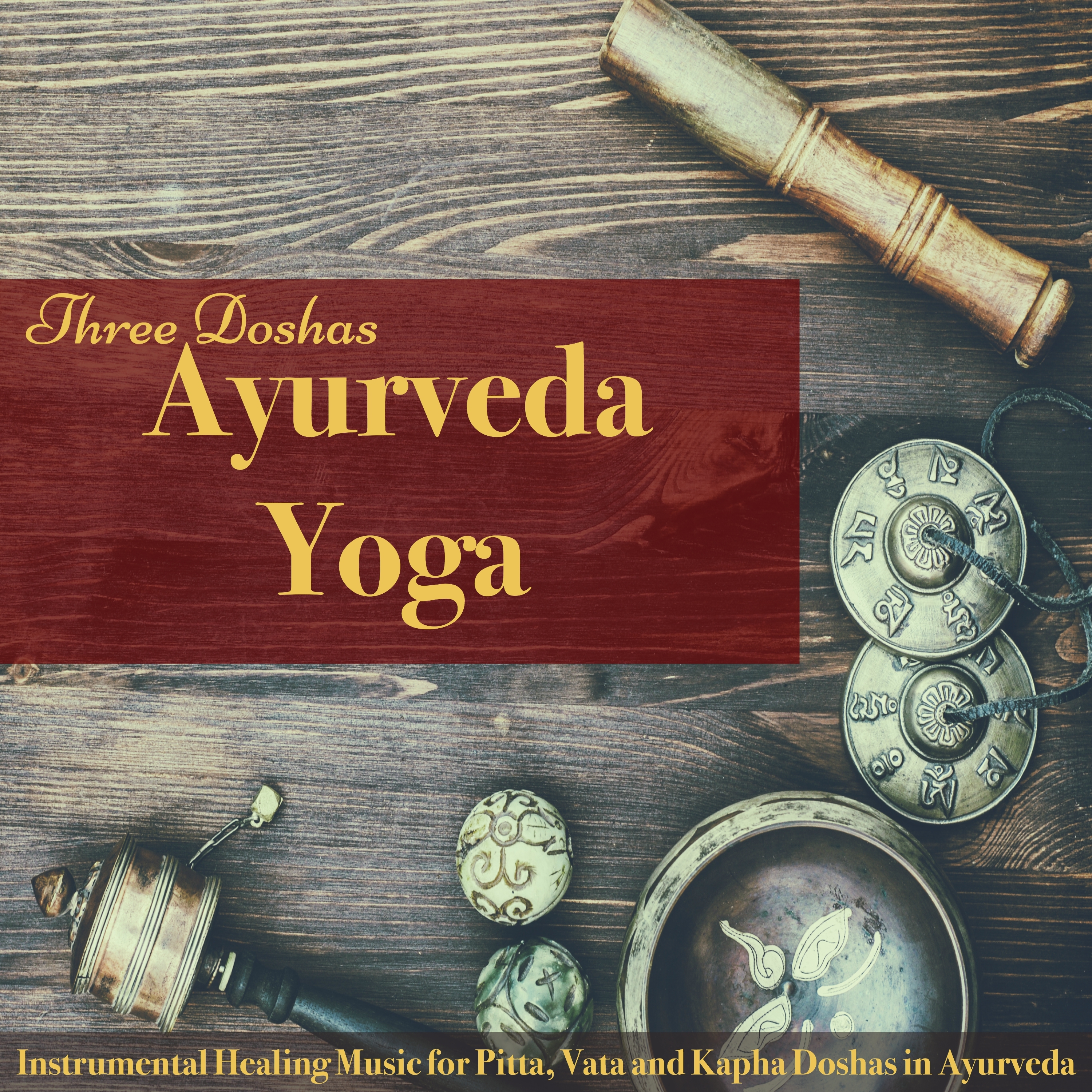 Ayurveda Yoga Three Doshas – Instrumental Healing Music for Pitta, Vata and Kapha Doshas in Ayurveda