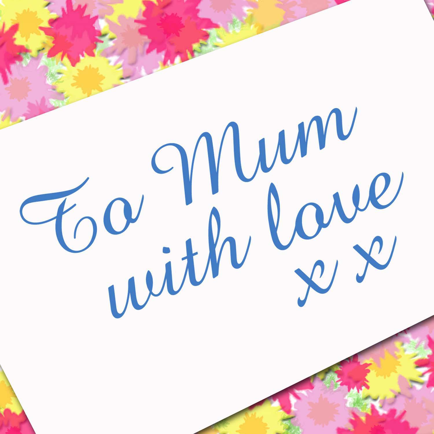 To Mum With Love