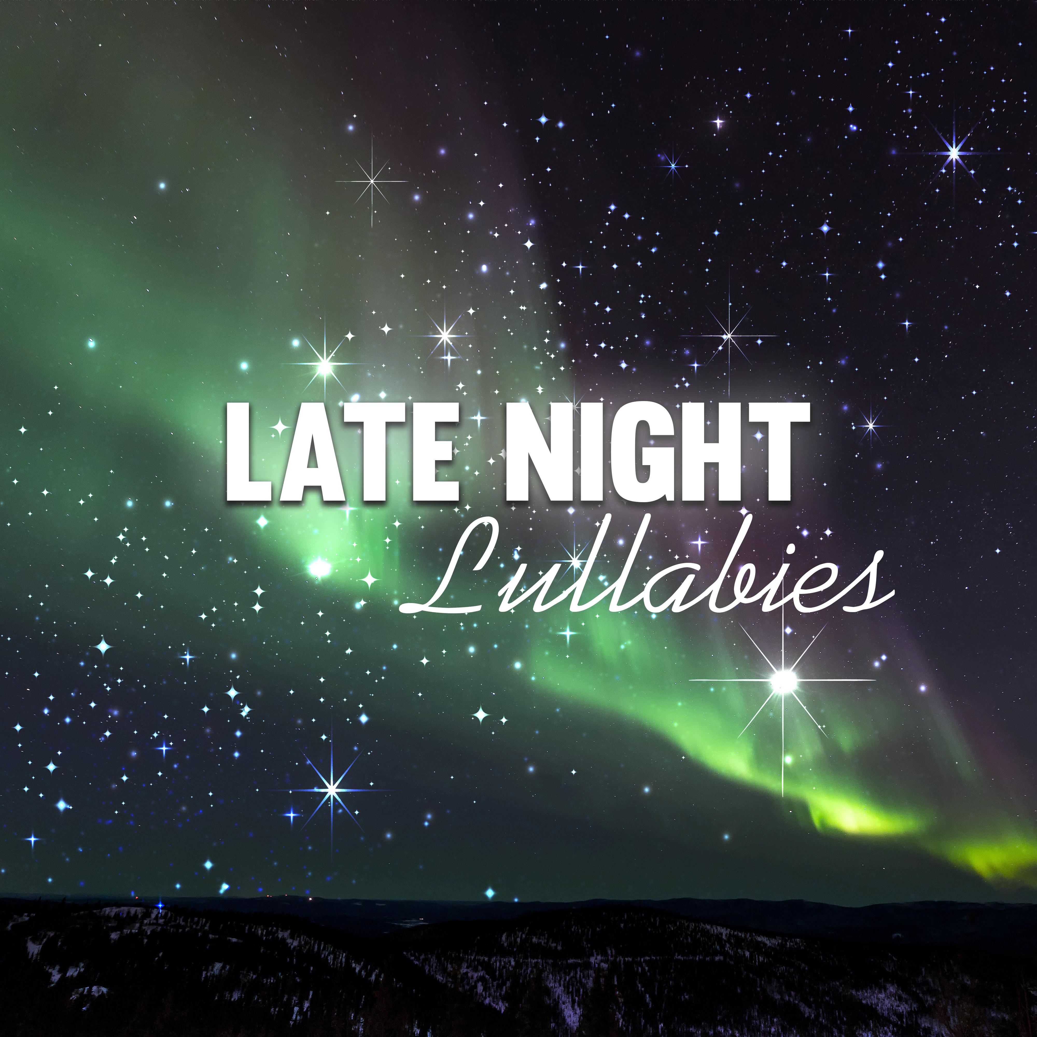 Late Night Lullabies – Classical Lullabies for Babies, Bedtime Relaxation, Sleep Music