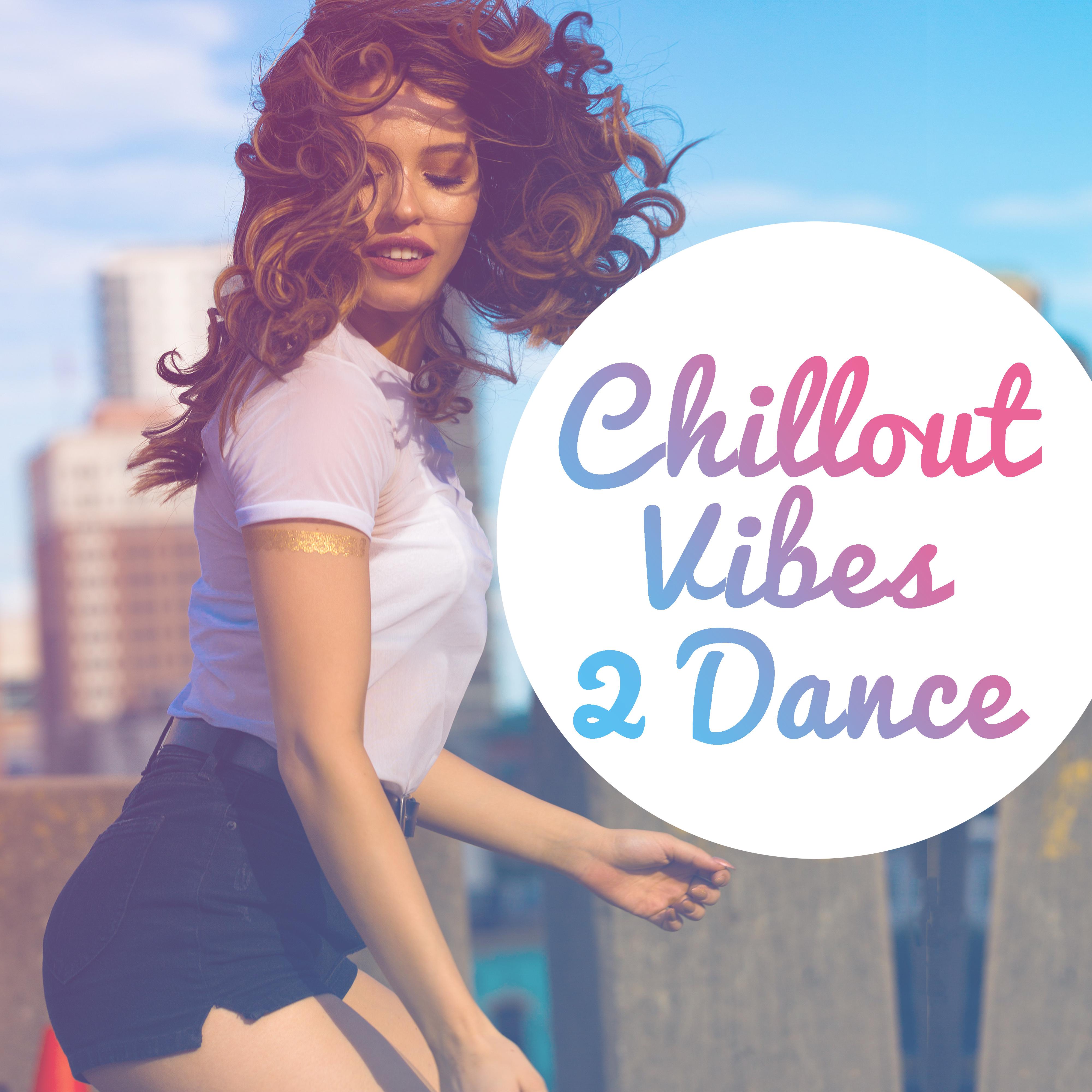 Chillout Vibes 2 Dance – Relaxed Beats, Chill Out 2017, Dance Music, Chillout Lounge, Electronic Music
