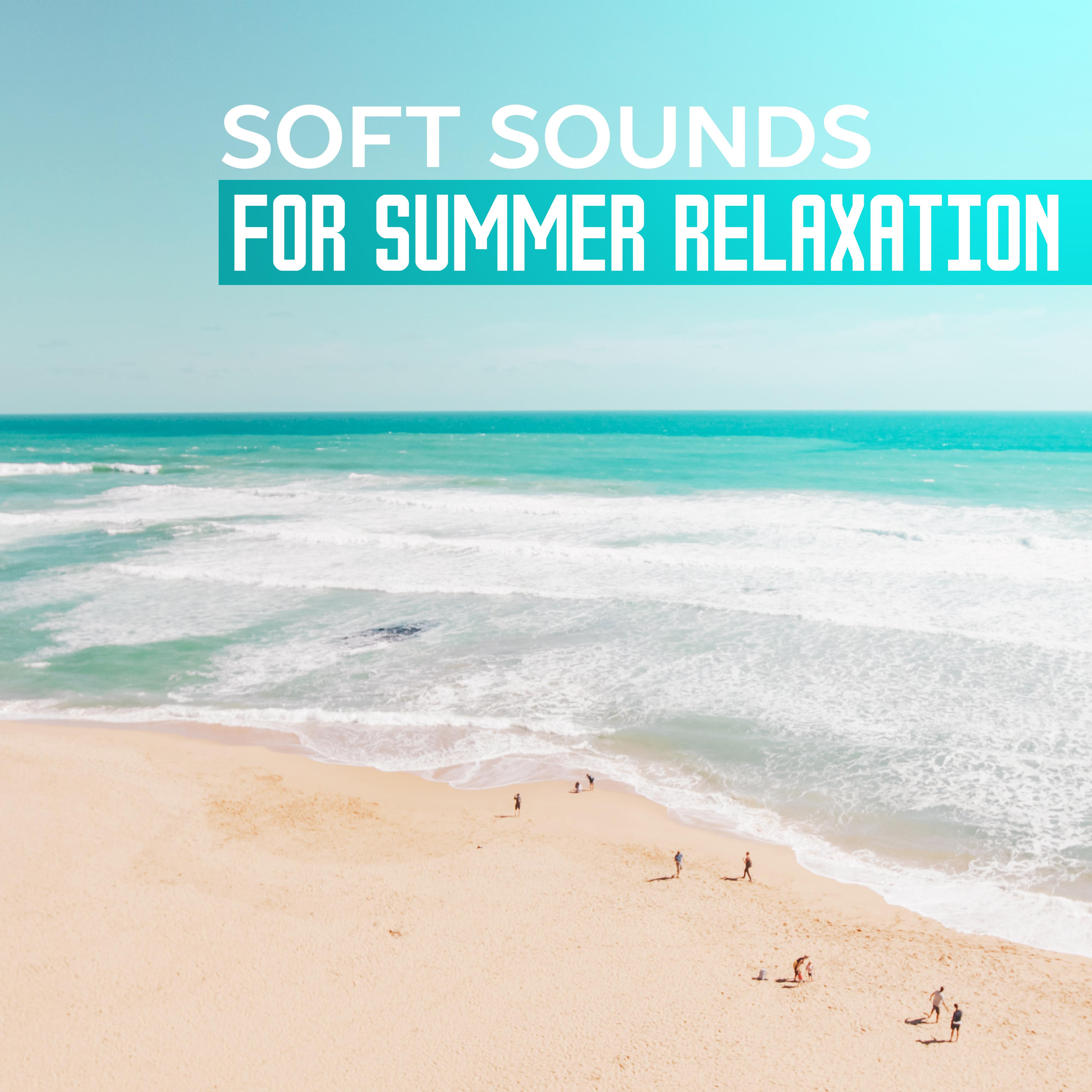 Soft Sounds for Summer Relaxation – Easy Listening Chill Out Music, Stress Relief, Tropical Island Melodies