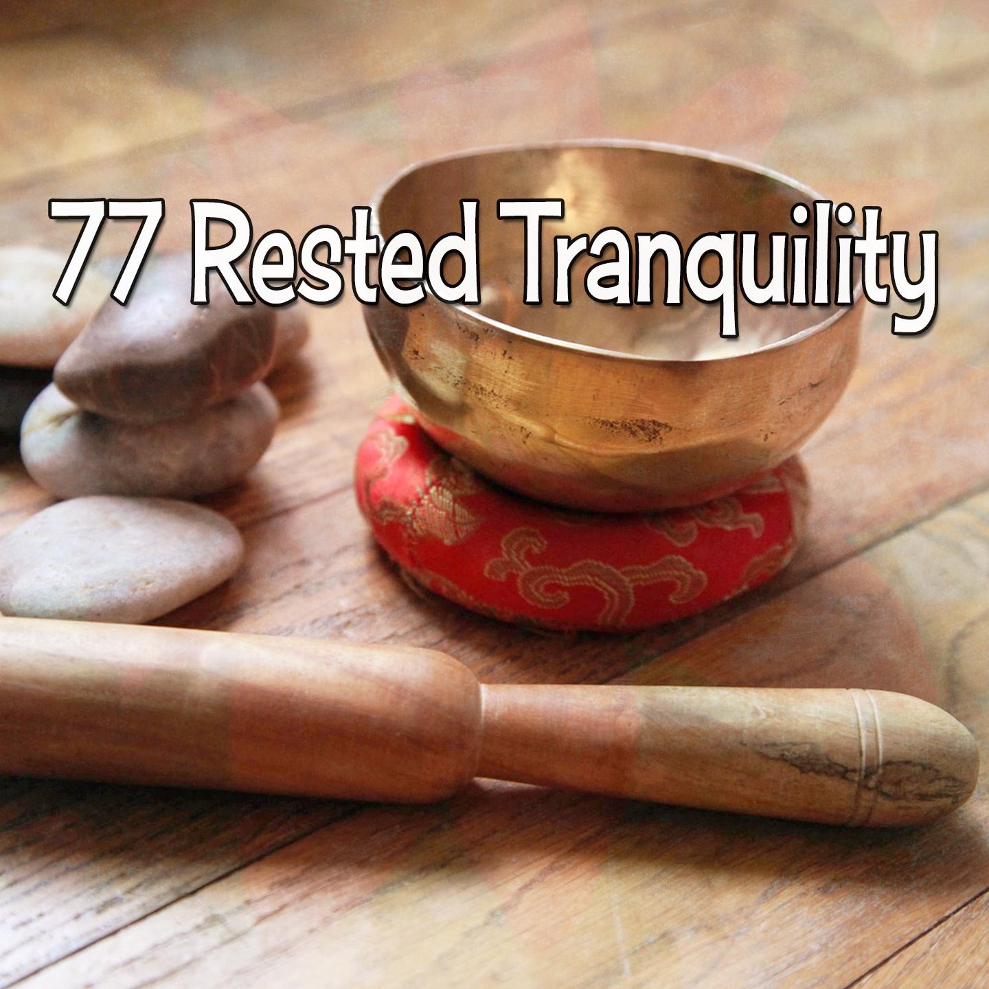 77 Rested Tranquility