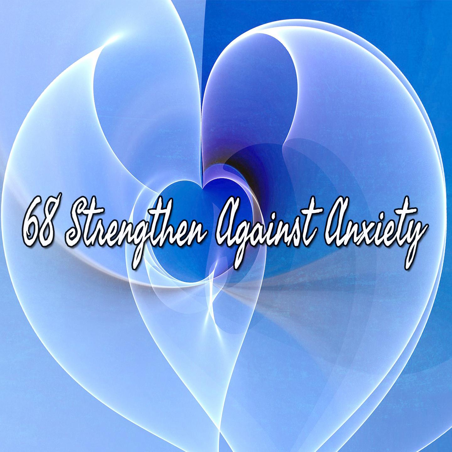 68 Strengthen Against Anxiety