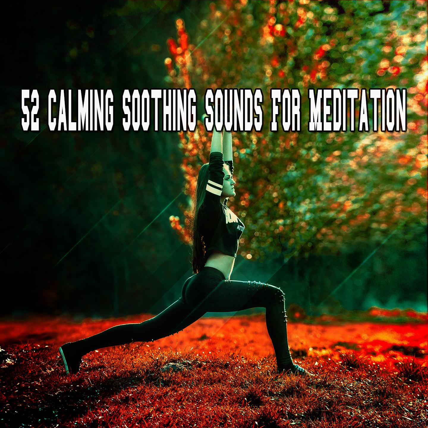52 Calming Soothing Sounds For Meditation