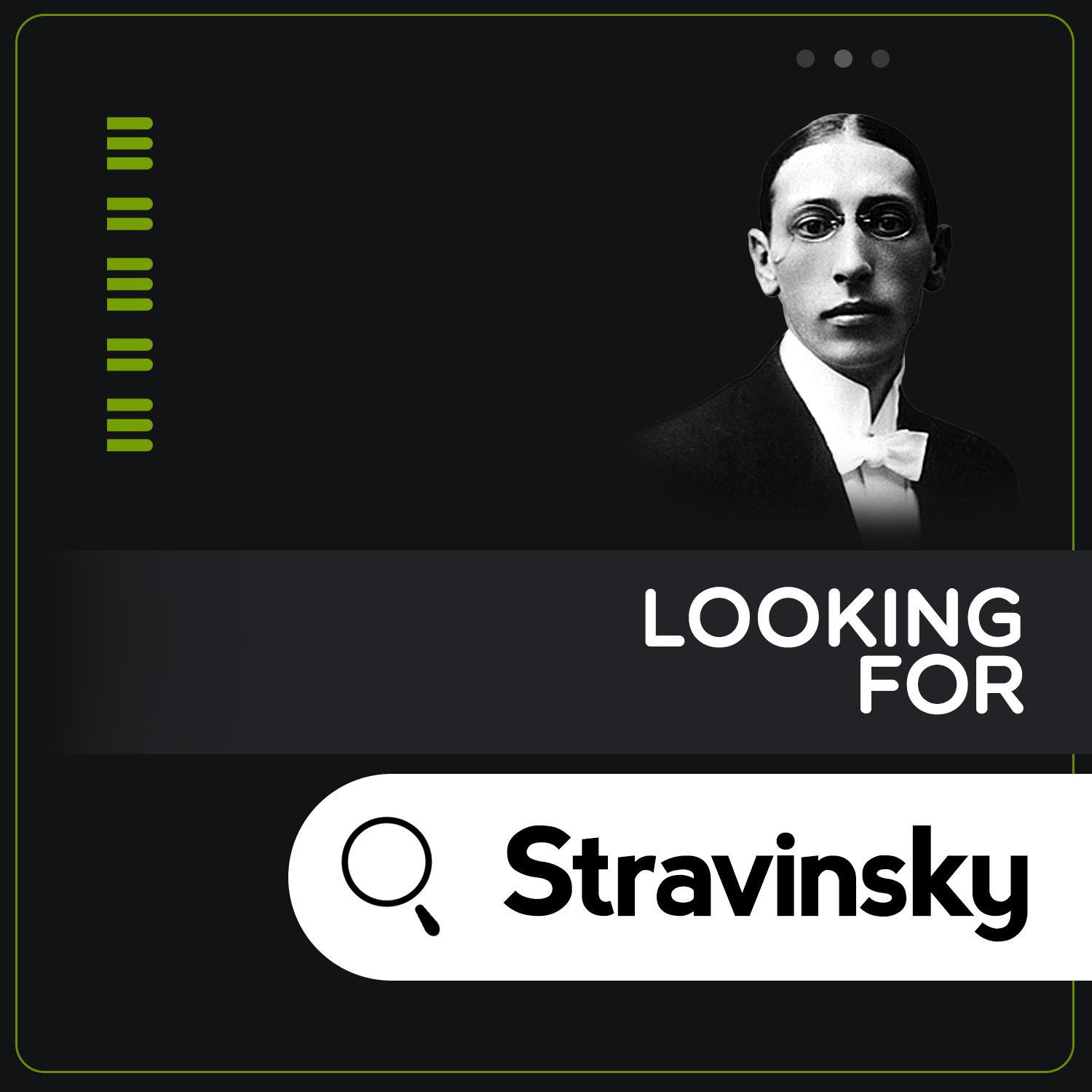 Looking for Stravinsky
