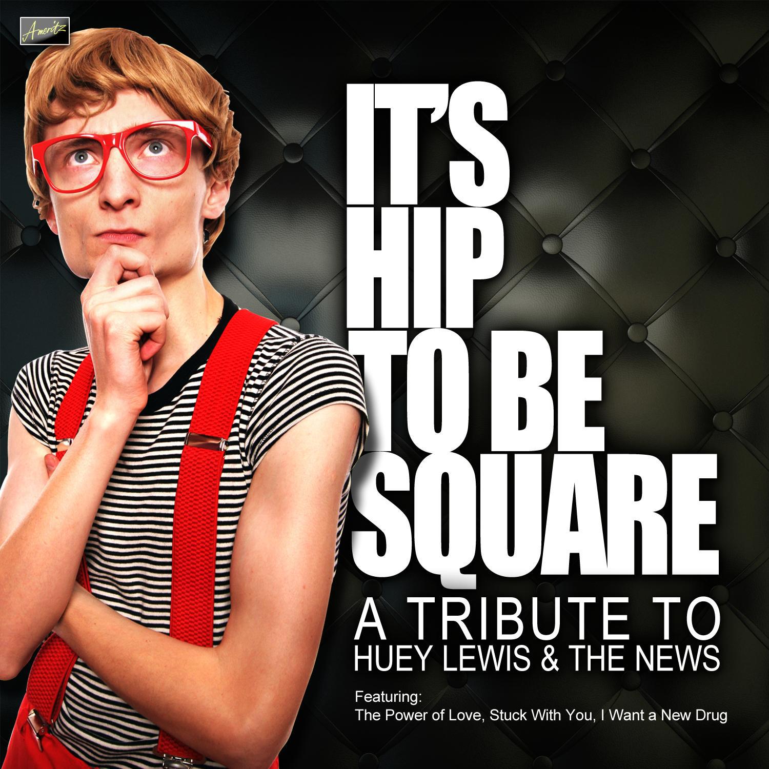 It's Hip to Be Square - A Tribute to Huey Lewis and the News