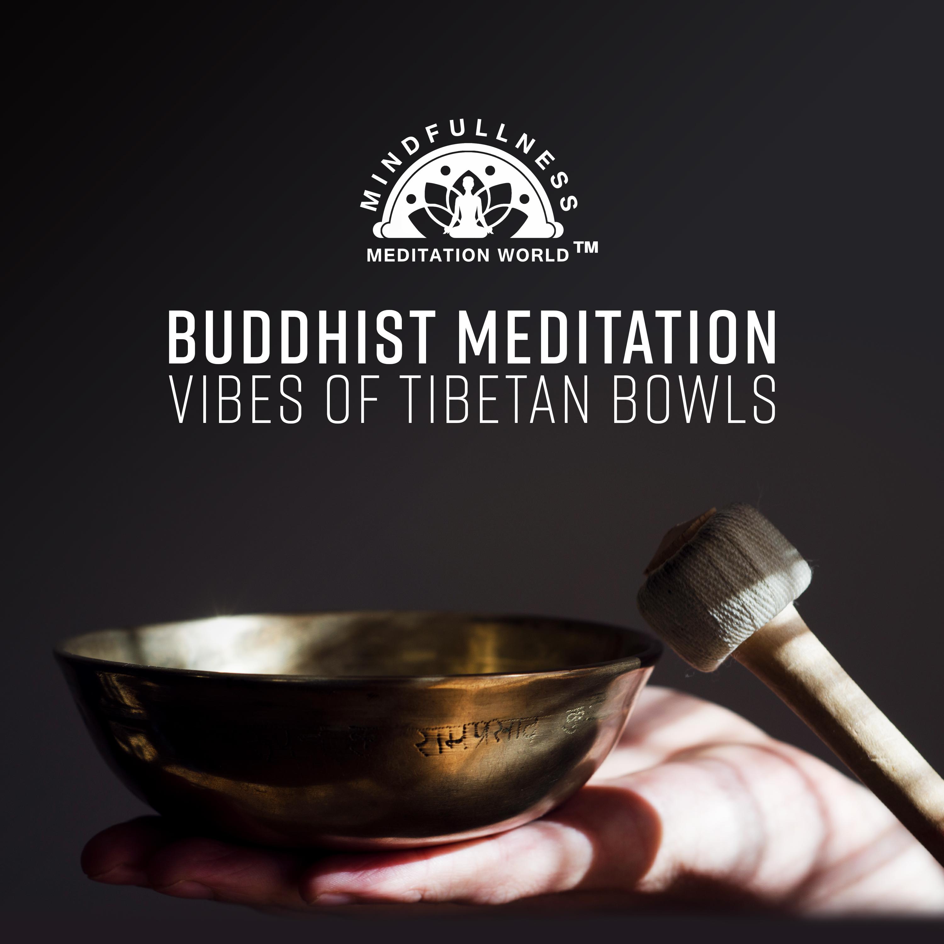Buddhist Meditation (Vibes of Tibetan Bowls, Healing Sounds, Calm Music for Thinking, Mental Rebirth, Tibetan Chakra Meditation, Reiki, Chakra Power)