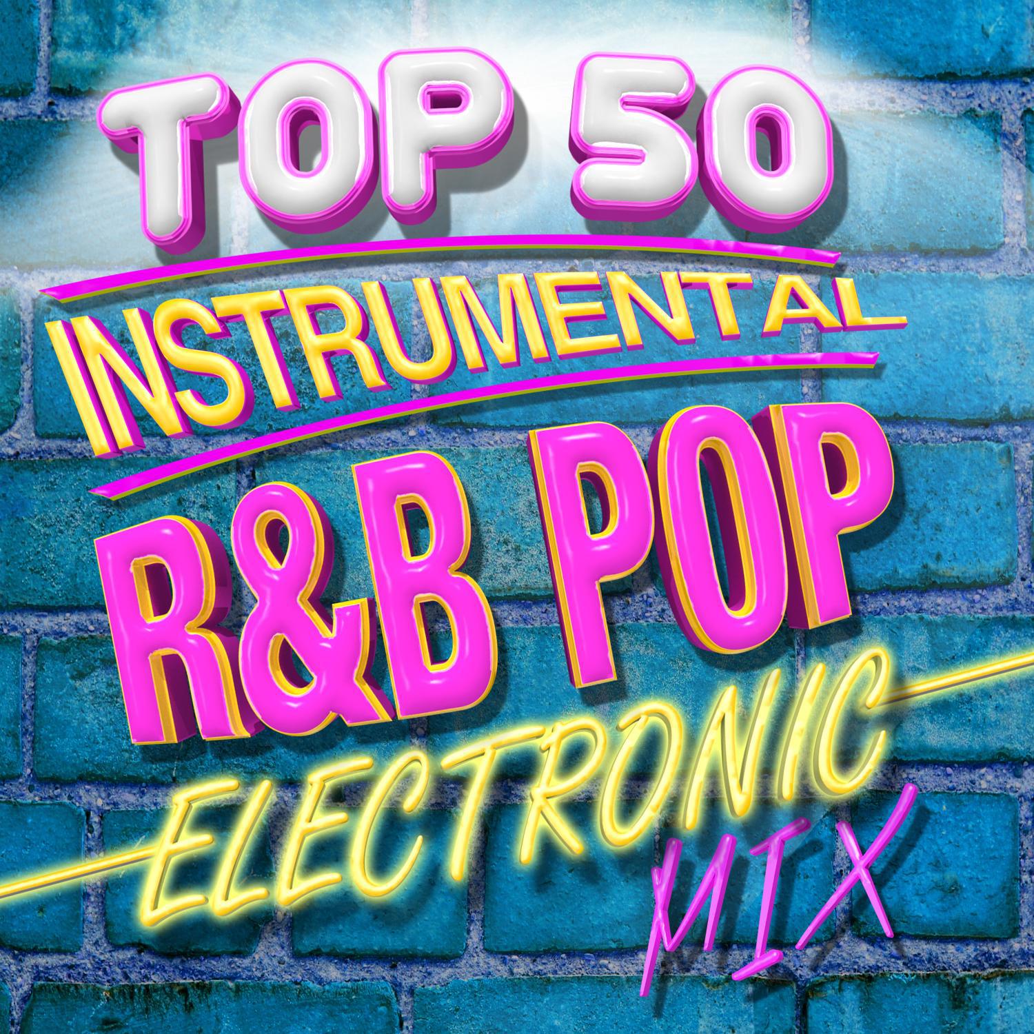 Top 50 Instrumental R&B Pop Electronic Mix