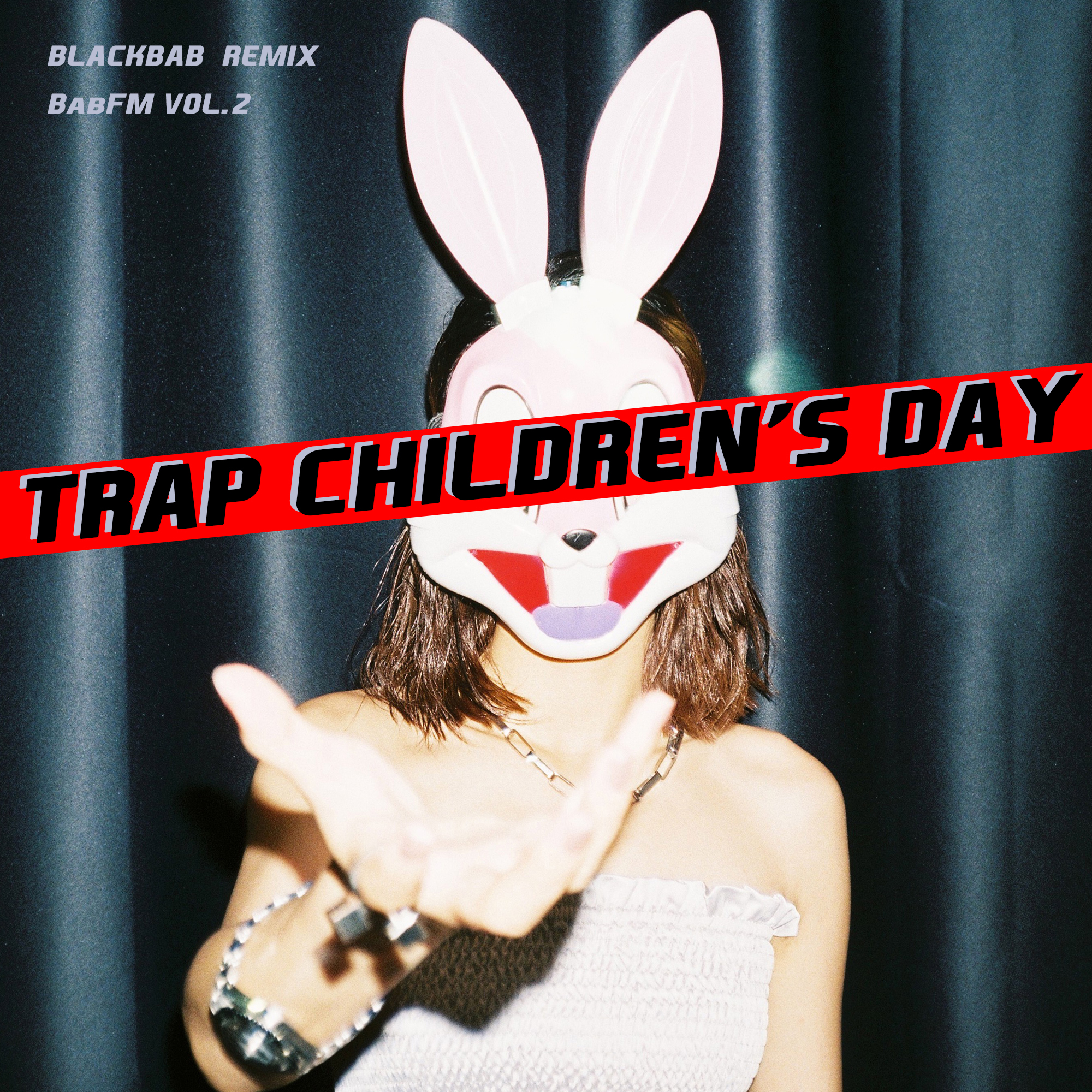 BLACKBAB-Trap Children's Day（BLACKBAB Remix）