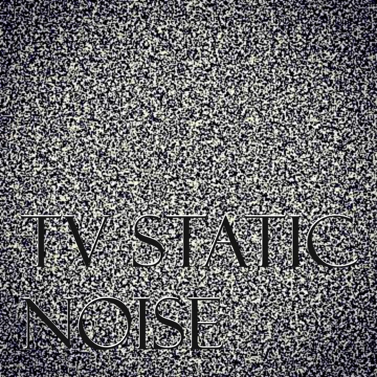 TV Static Noise (Part 10)