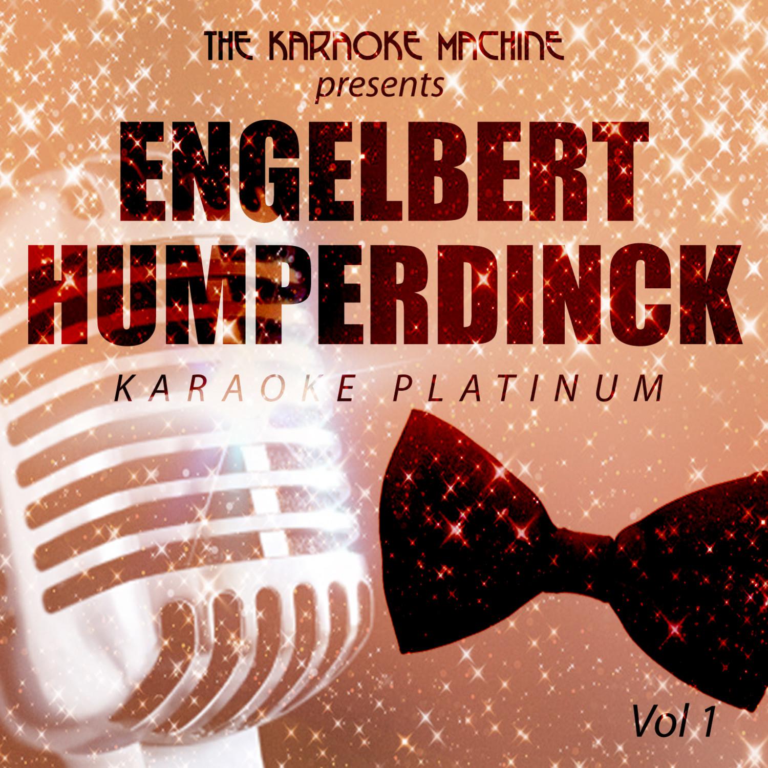 The Karaoke Machine Presents - Engelbert Humperdinck Karaoke Platinum Vol. 1