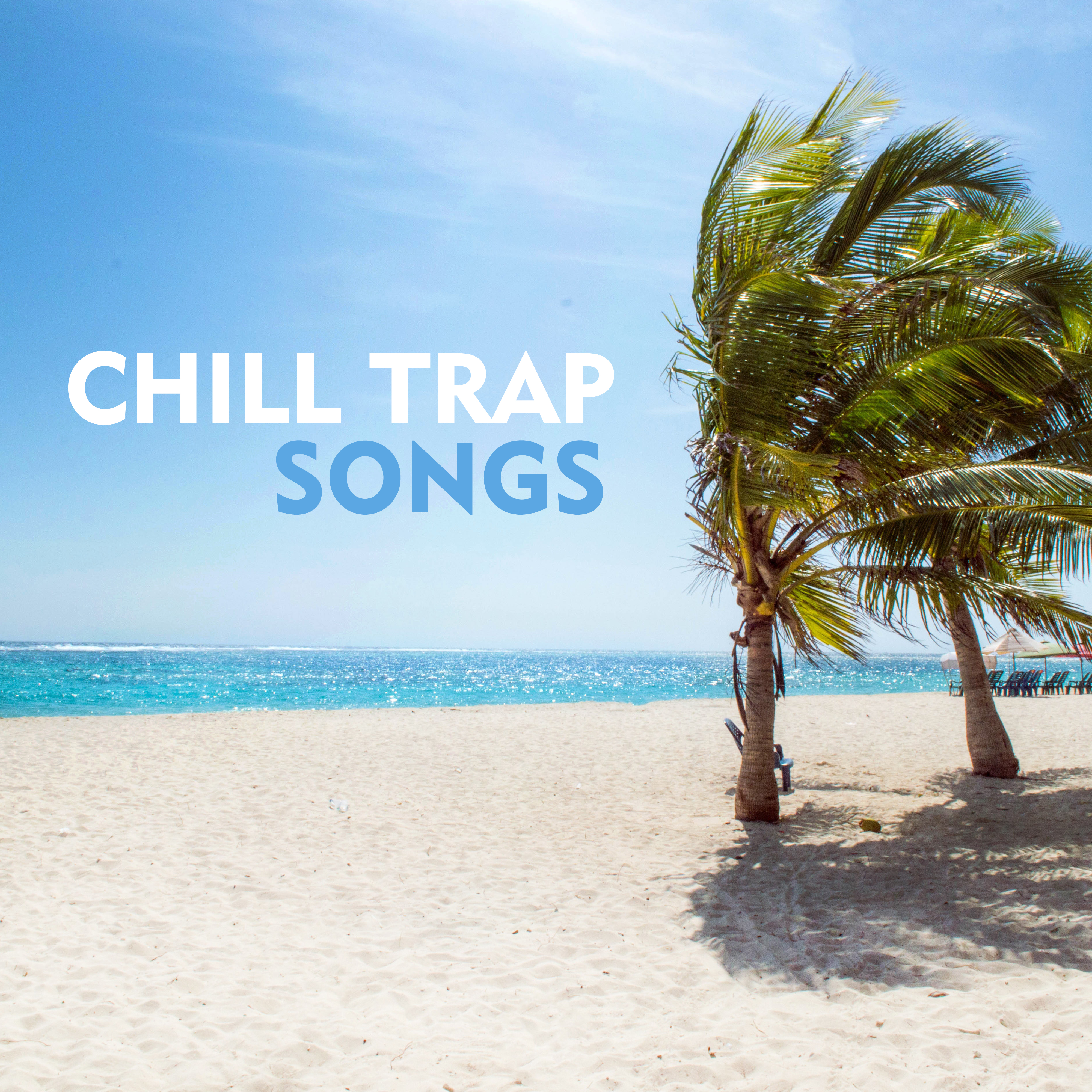 Chill Trap Songs