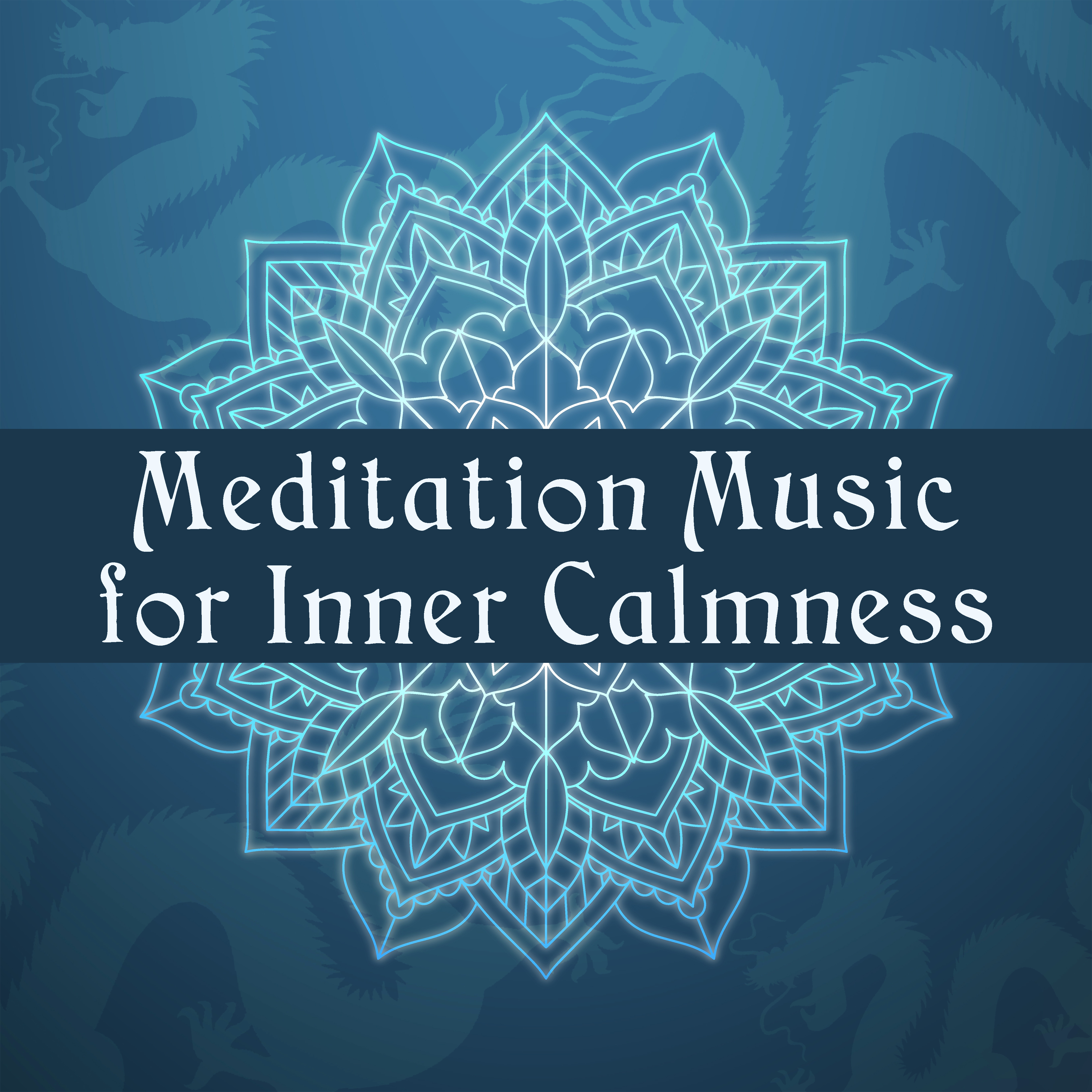 Meditation Music for Inner Calmness – Calming Sounds for Relaxation, Stress Relief with New Age Sounds, Mind Control, Meditation Melodies