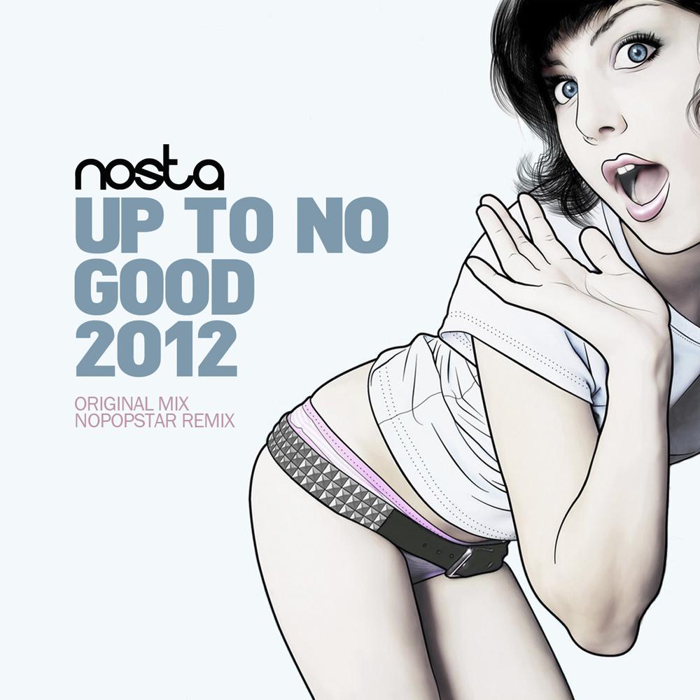 Up To No Good 2012 (Original Mix)