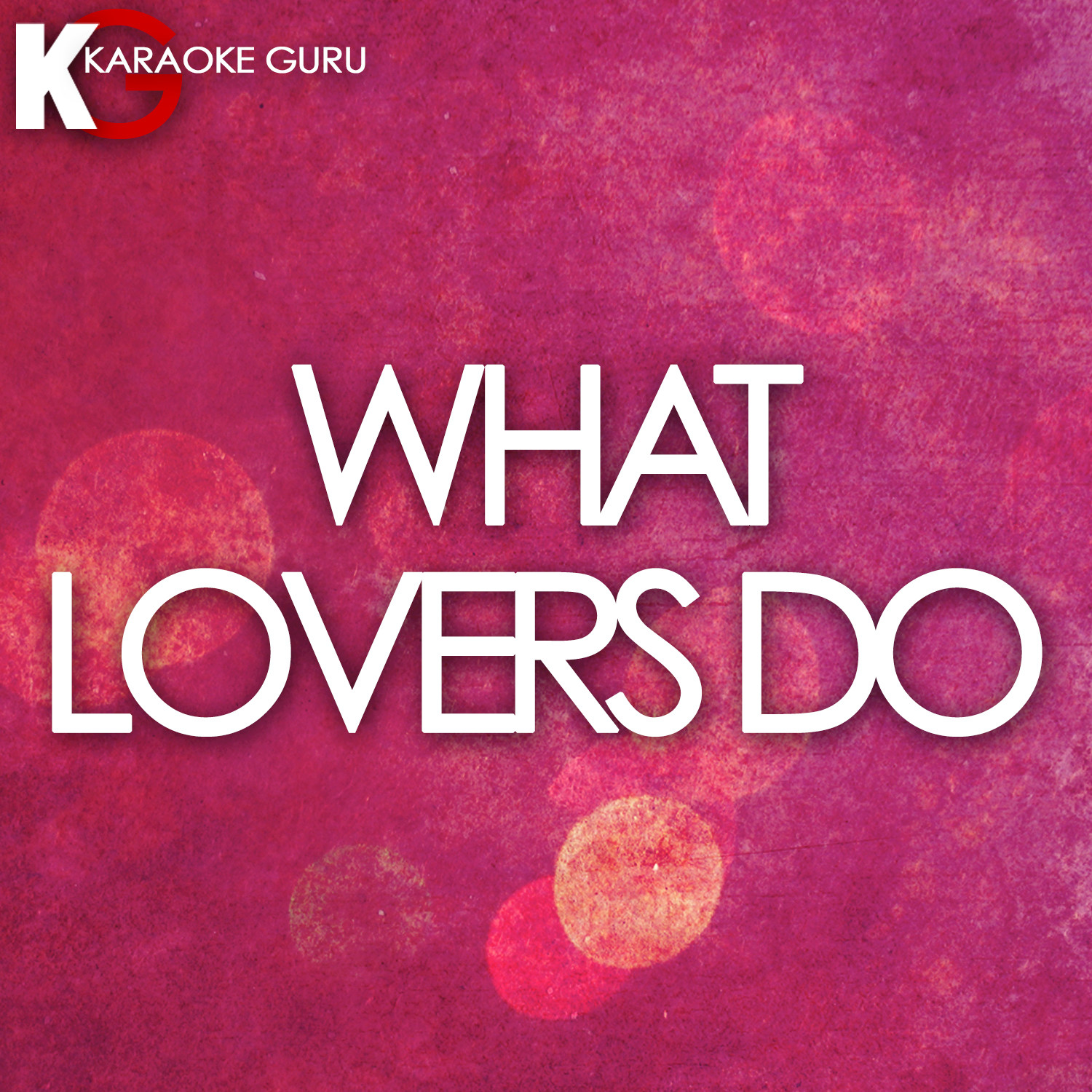 What Lovers Do (Originally Maroon 5 feat. Sza) [Karaoke Version]