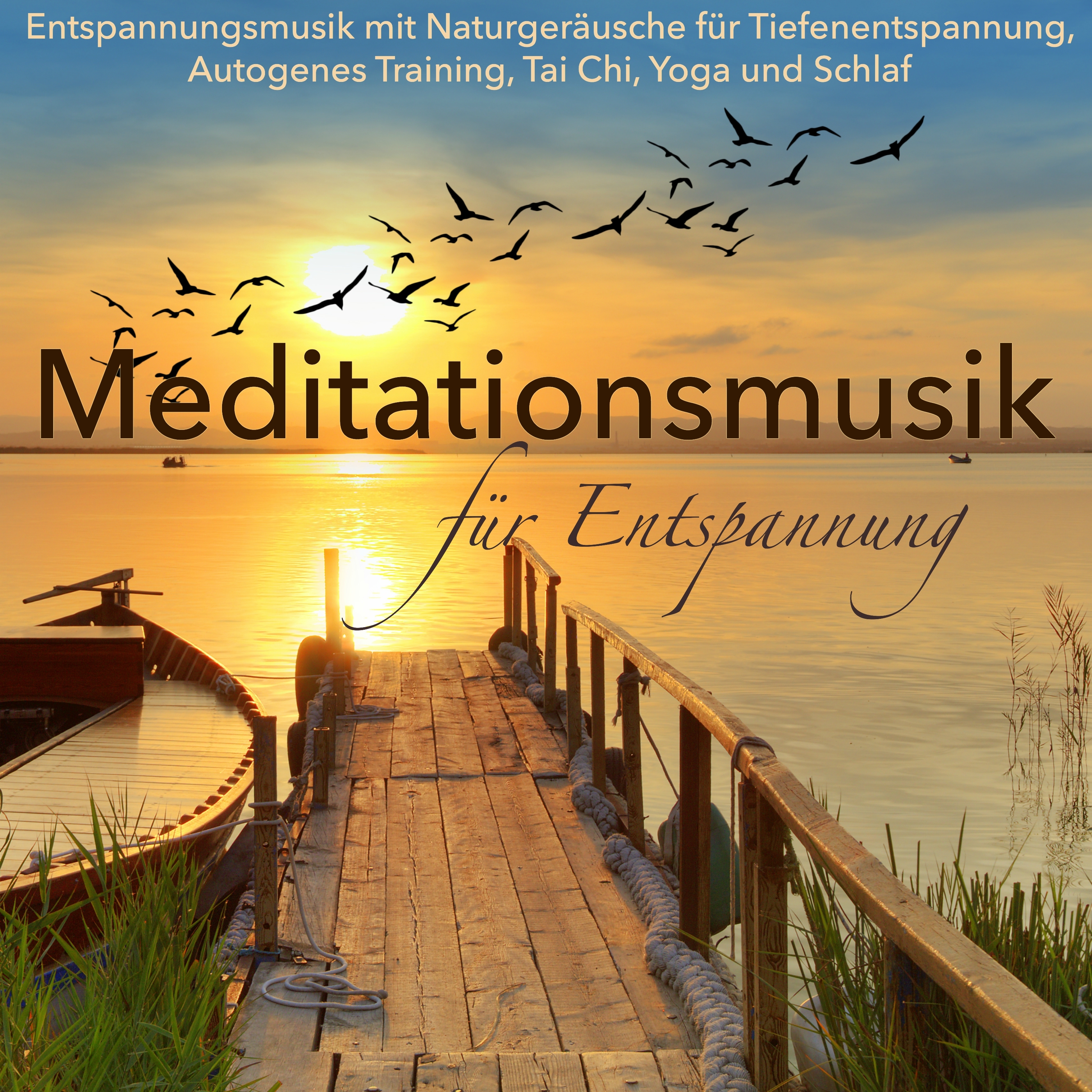 Meditationsmusik für Entspannung – Entspannungsmusik mit Naturgeräusche für Tiefenentspannung, Autogenes Training, Tai Chi, Yoga und Schlaf