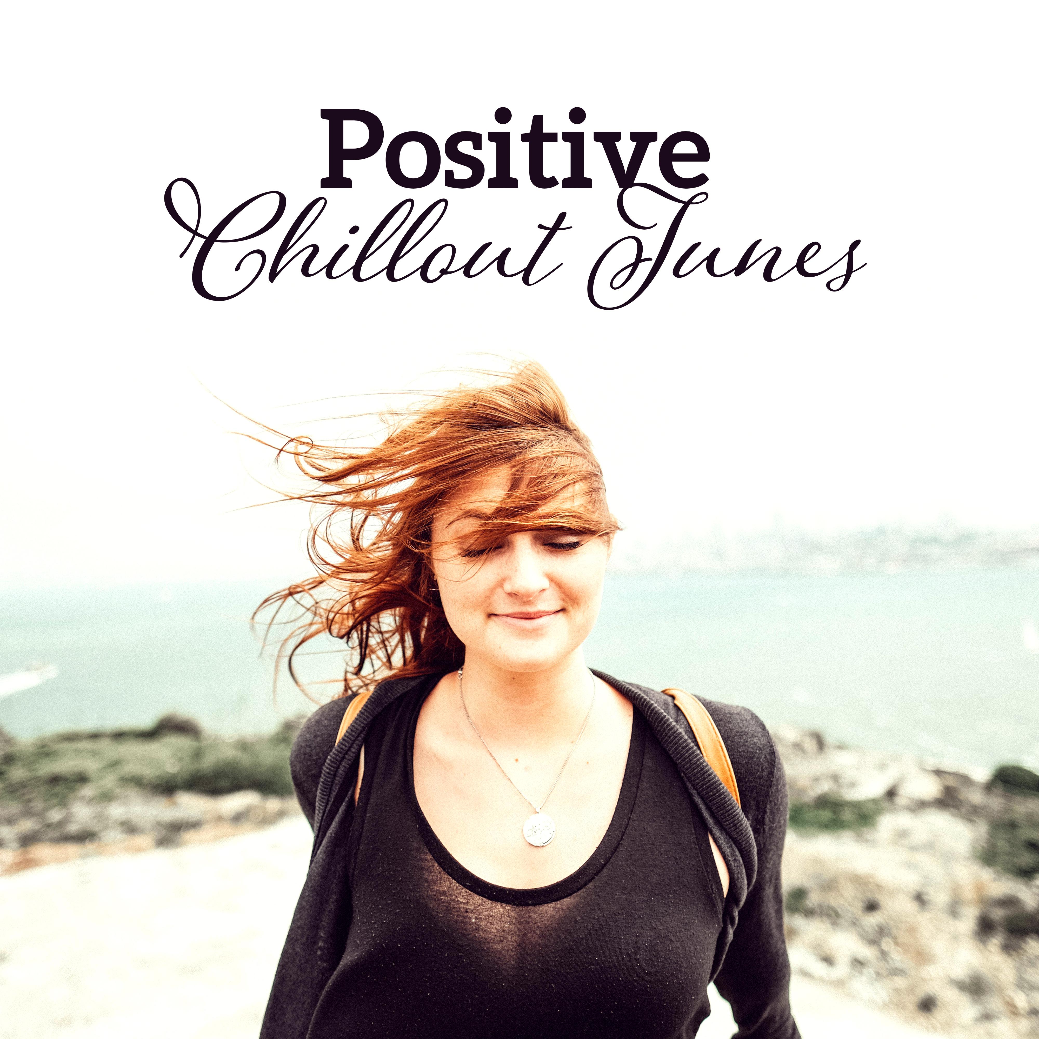 Positive Chillout Tunes – Relax & Chill, Positive Mind, Summer Relax, Electronic Downbeats