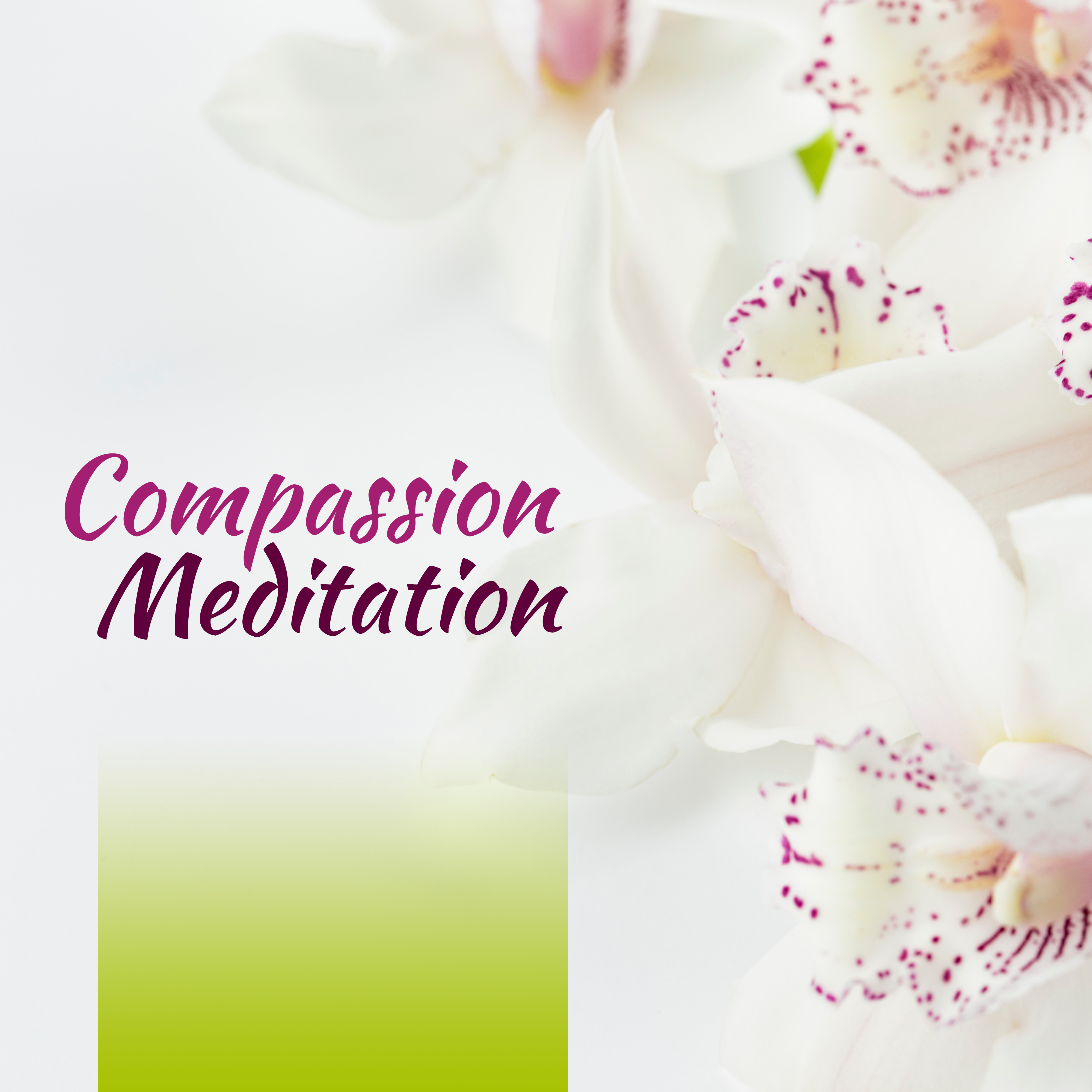 Compassion Meditation – New Age Music for Deep Meditation, Inner Zen, Yoga Background