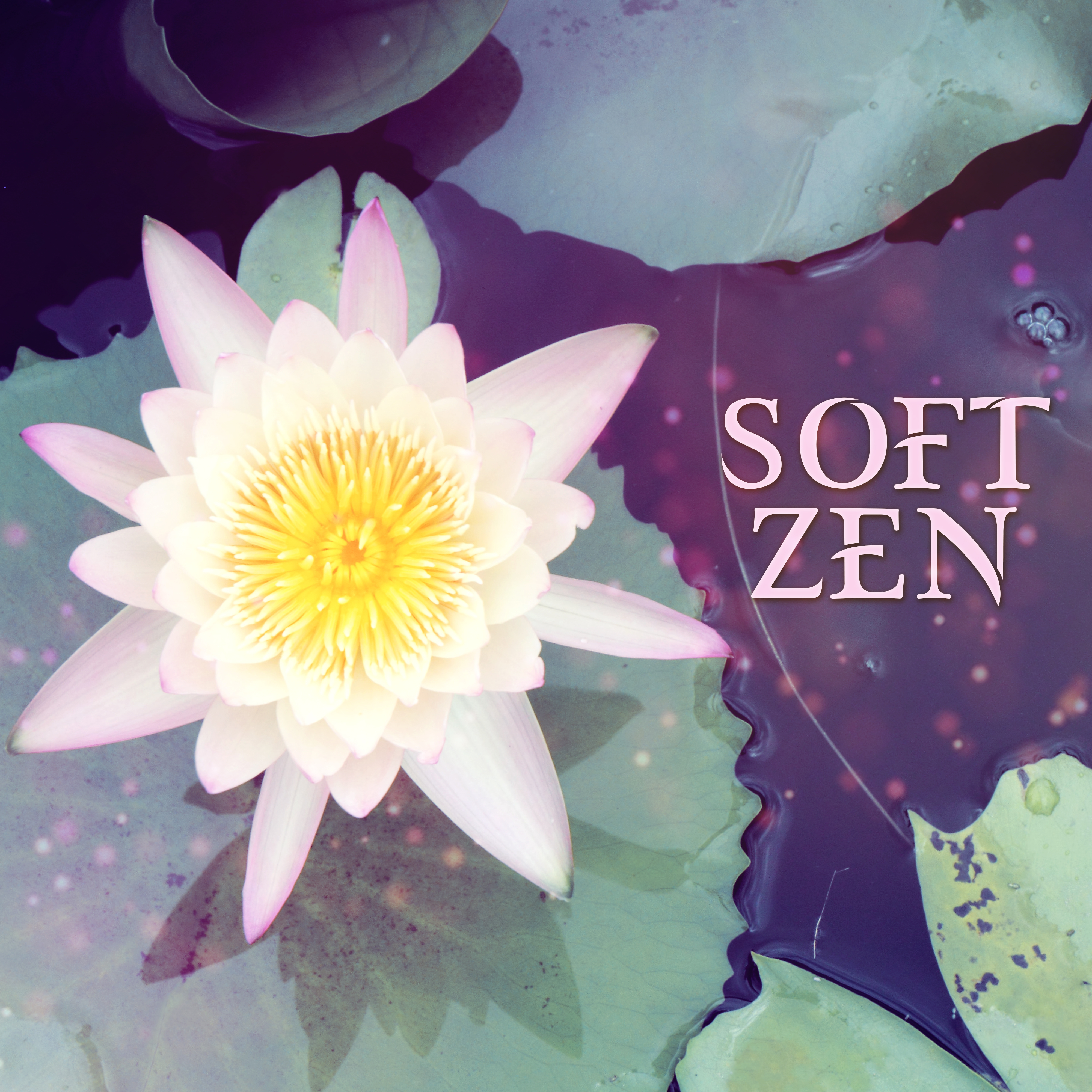 Soft Zen – Yoga Music, Deep Meditation, Relax, Pure Mind, Shades of Chakra, Tibetan Sounds to Rest