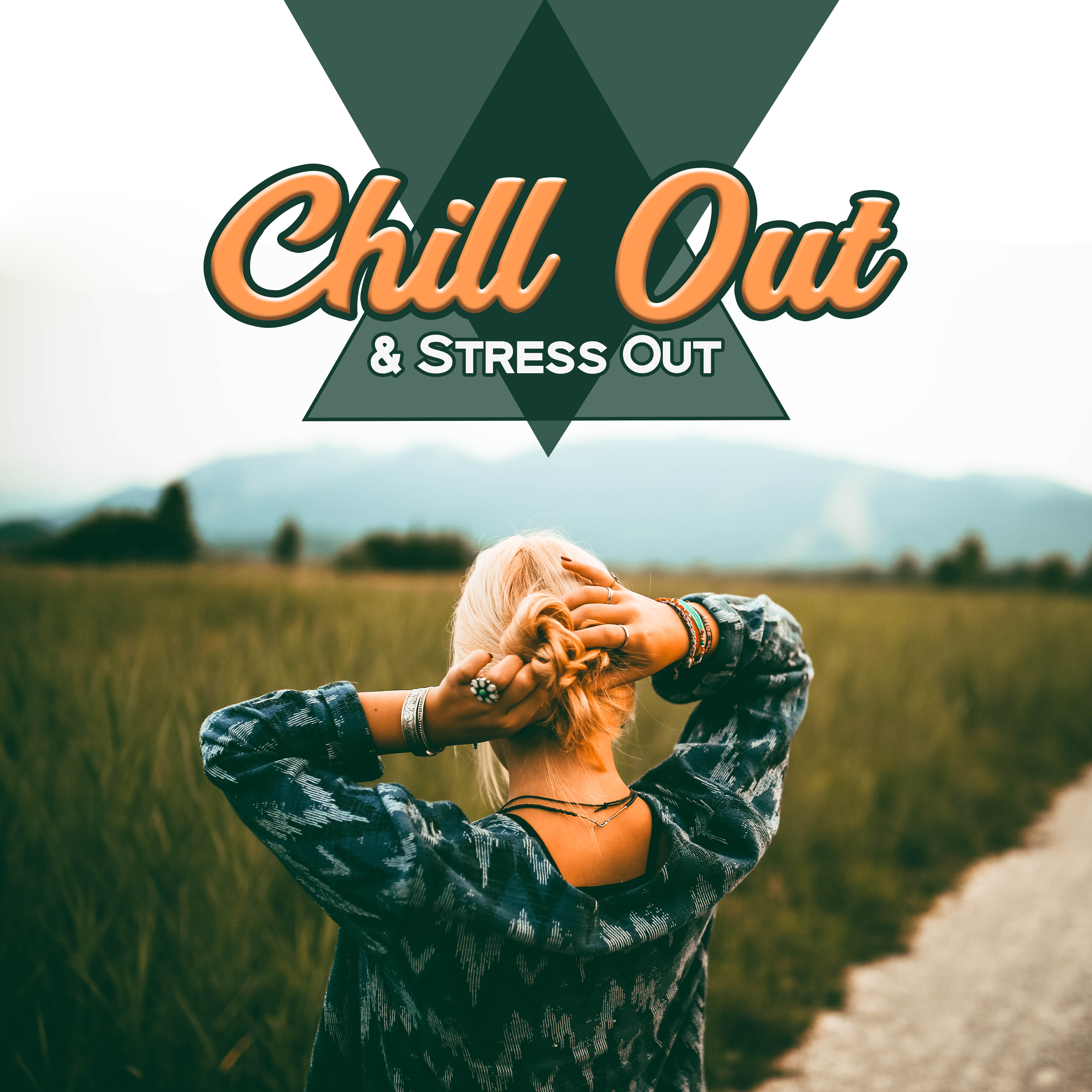 Chill Out & Stress Out – Chill Out Music, Deep Relaxation, Relief Stress, Rest