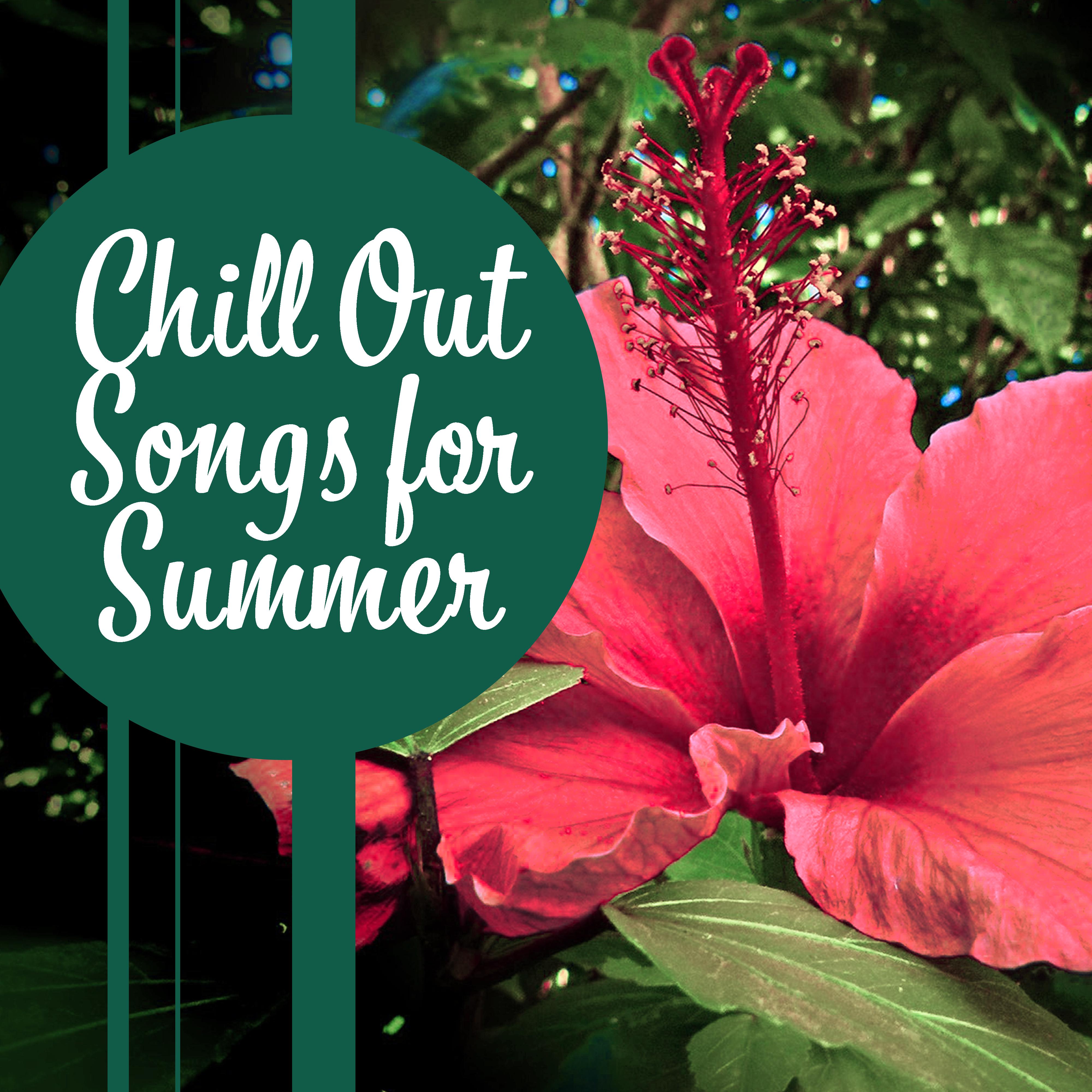 Chill Out Songs for Summer – Relaxing Vibes, Easy Listening, Peaceful Music, Stress Free