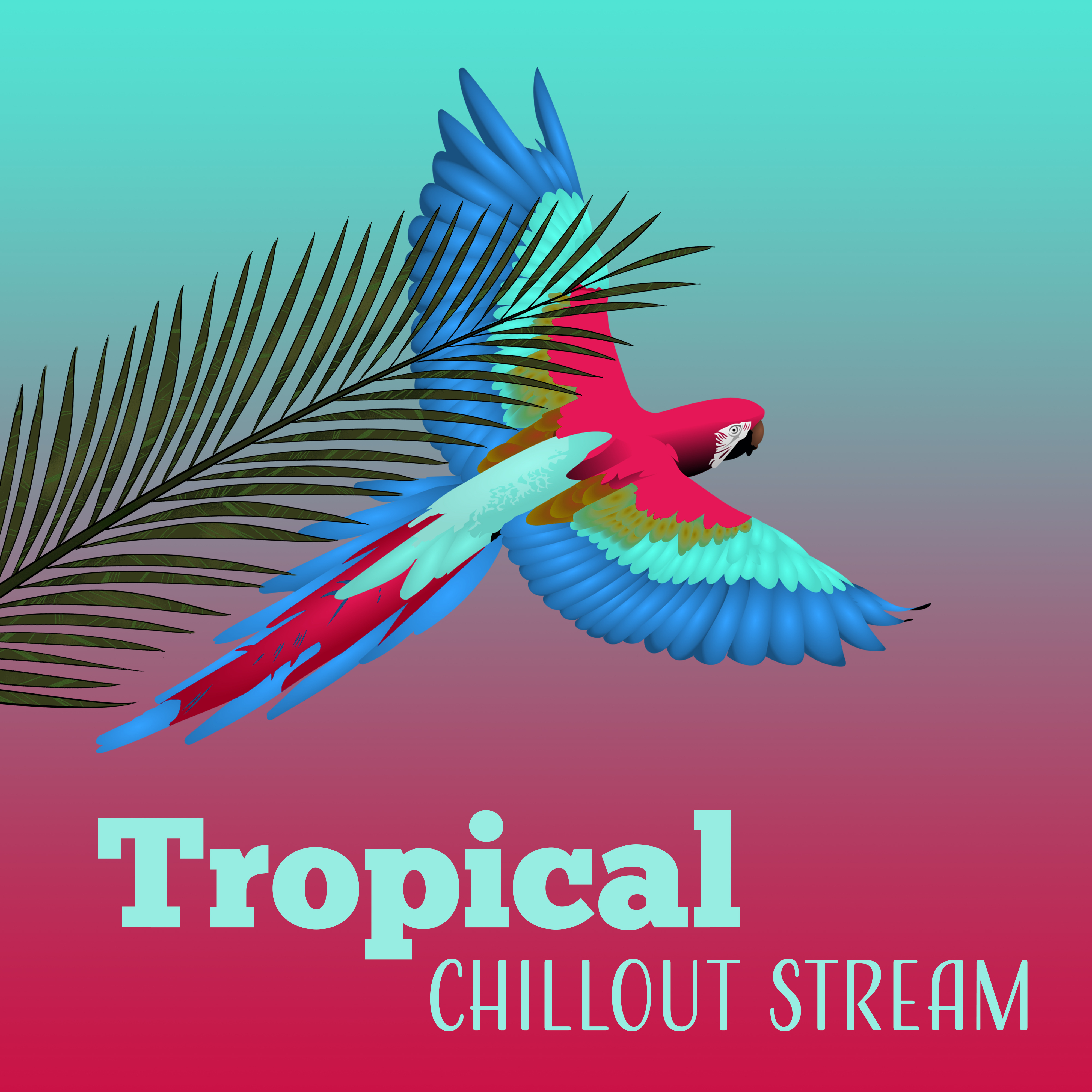 Tropical Chillout Stream - Hot Chill Out Vibes, Beach Music, Bora Bora, Relax, Summer, Holiday