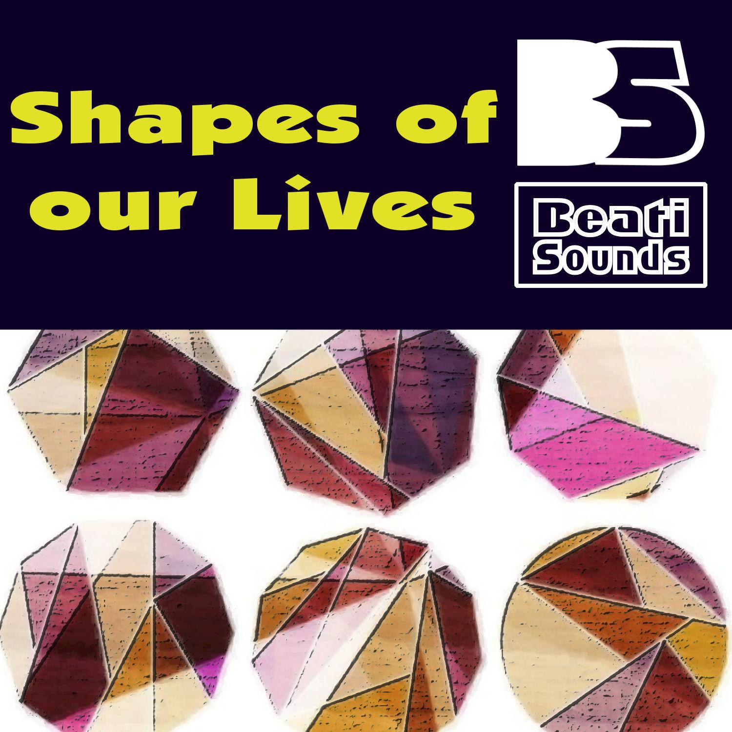 Shapes of Our Lives