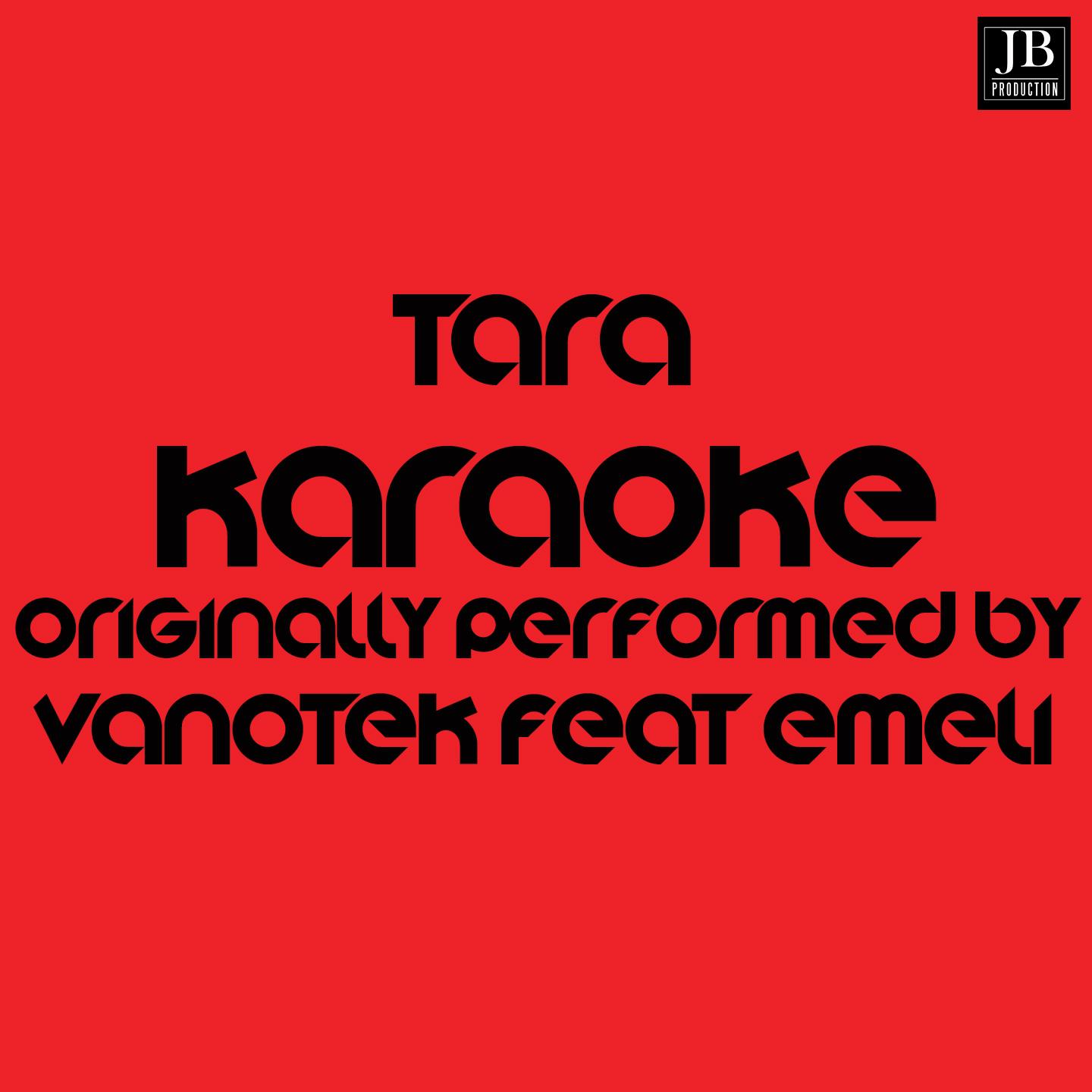 Tara (Karaoke Version Originally Performed by Vanotek Feat. Eneli)