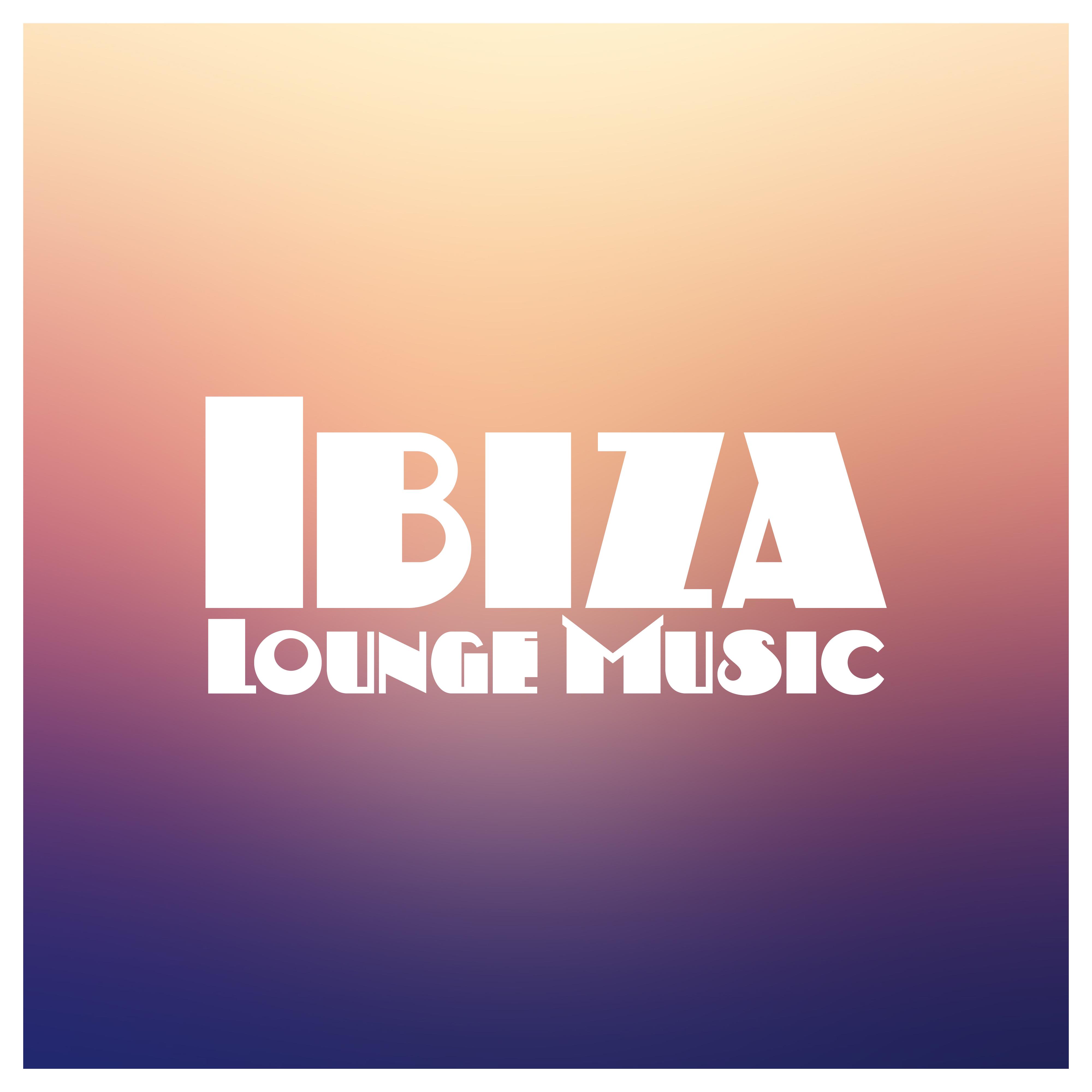 Ibiza Lounge Music – Summer Sounds, Peaceful Melodies, Relaxing Music, Chill Out Songs, Ibiza Relaxation