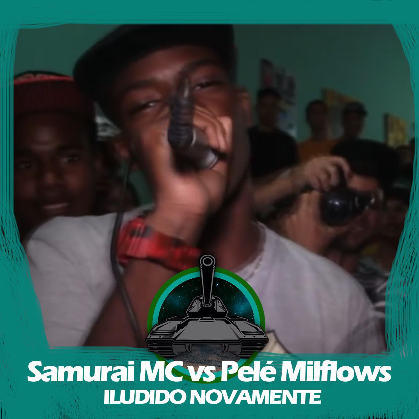 Samurai MC X Pelé MilFlows (Iludido Novamente)