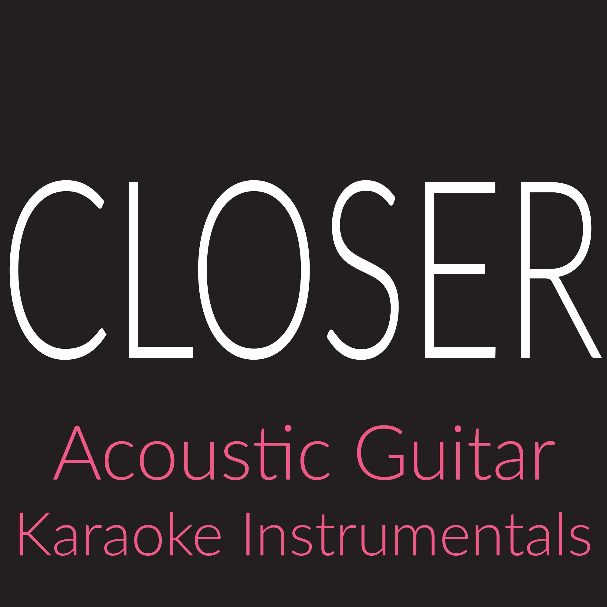 Closer (Originally Performed By The Chainsmokers & Halsey) [Acoustic Guitar Karaoke]