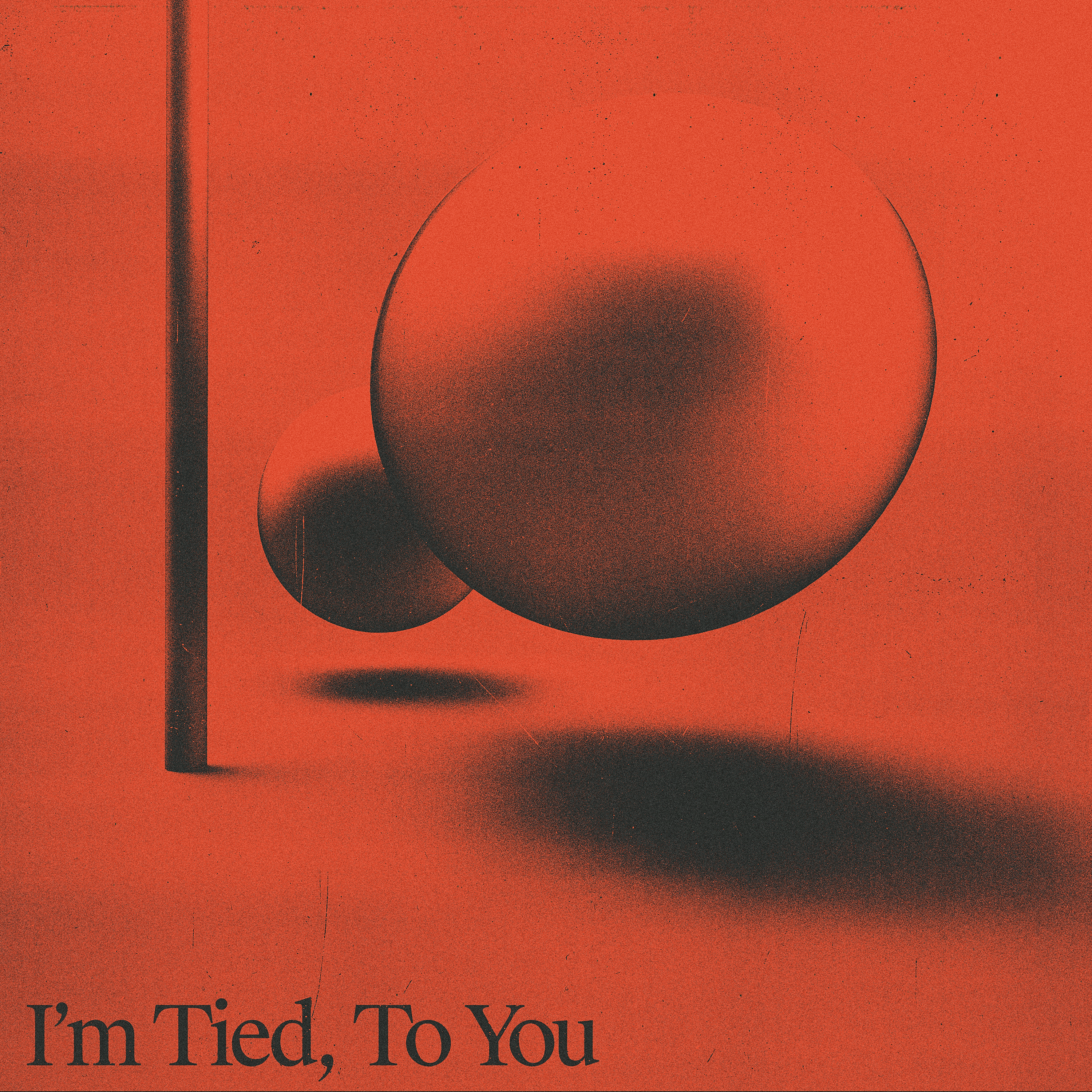 I'm Tied, To You (Edit)