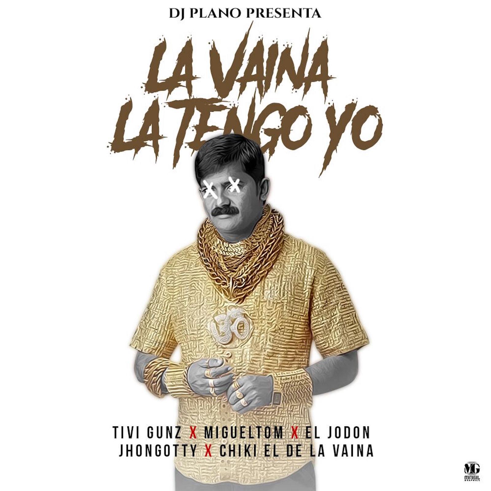 La Vaina La Tengo Yo (feat. Tivi Gunz, Migueltom, El Jodon, Jhon Gotty & Chiki El De La Vaina)