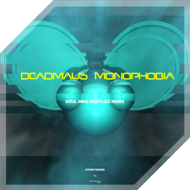 Deadmau5 - Monophobia ( Soul鸣 Bootleg Remix )