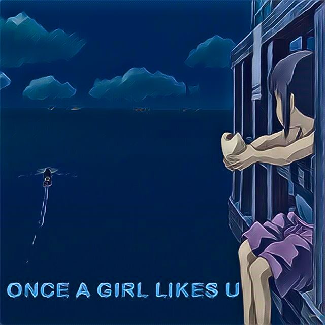 Once A Girl Likes U