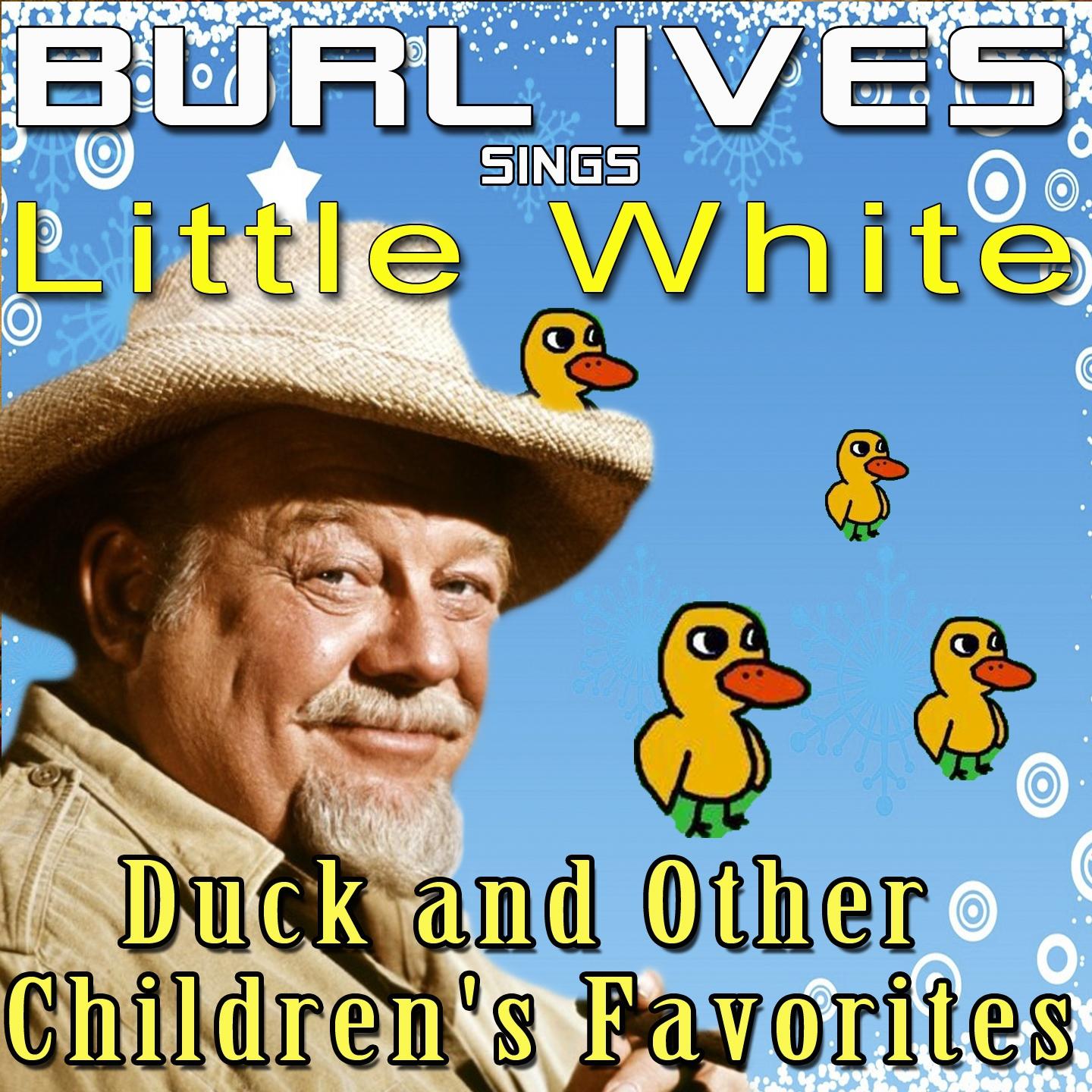 Burl Ives Sings Little White Duck and Other Children's Favorites