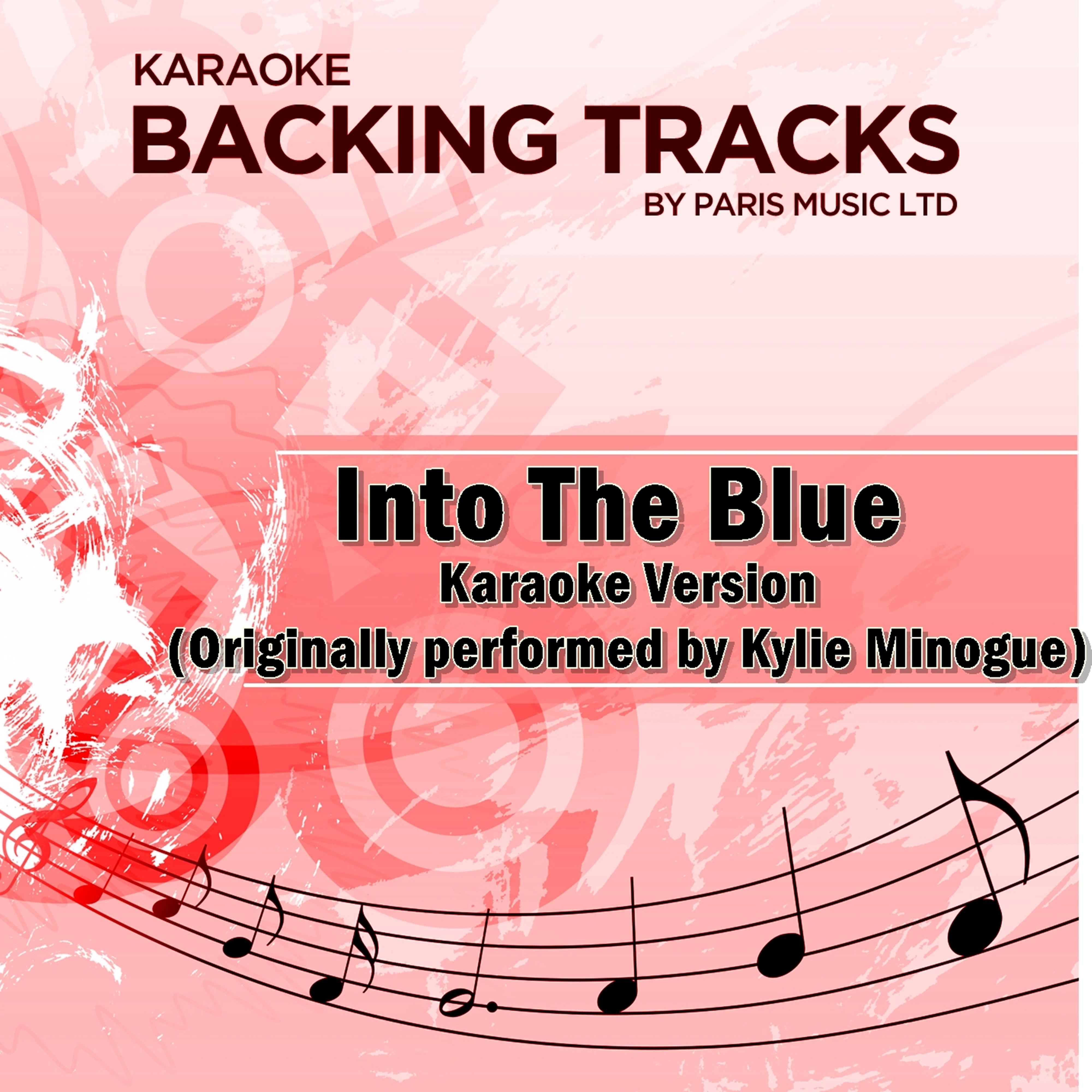 Into the Blue (Originally Performed By Kylie Minogue) [Karaoke Version]