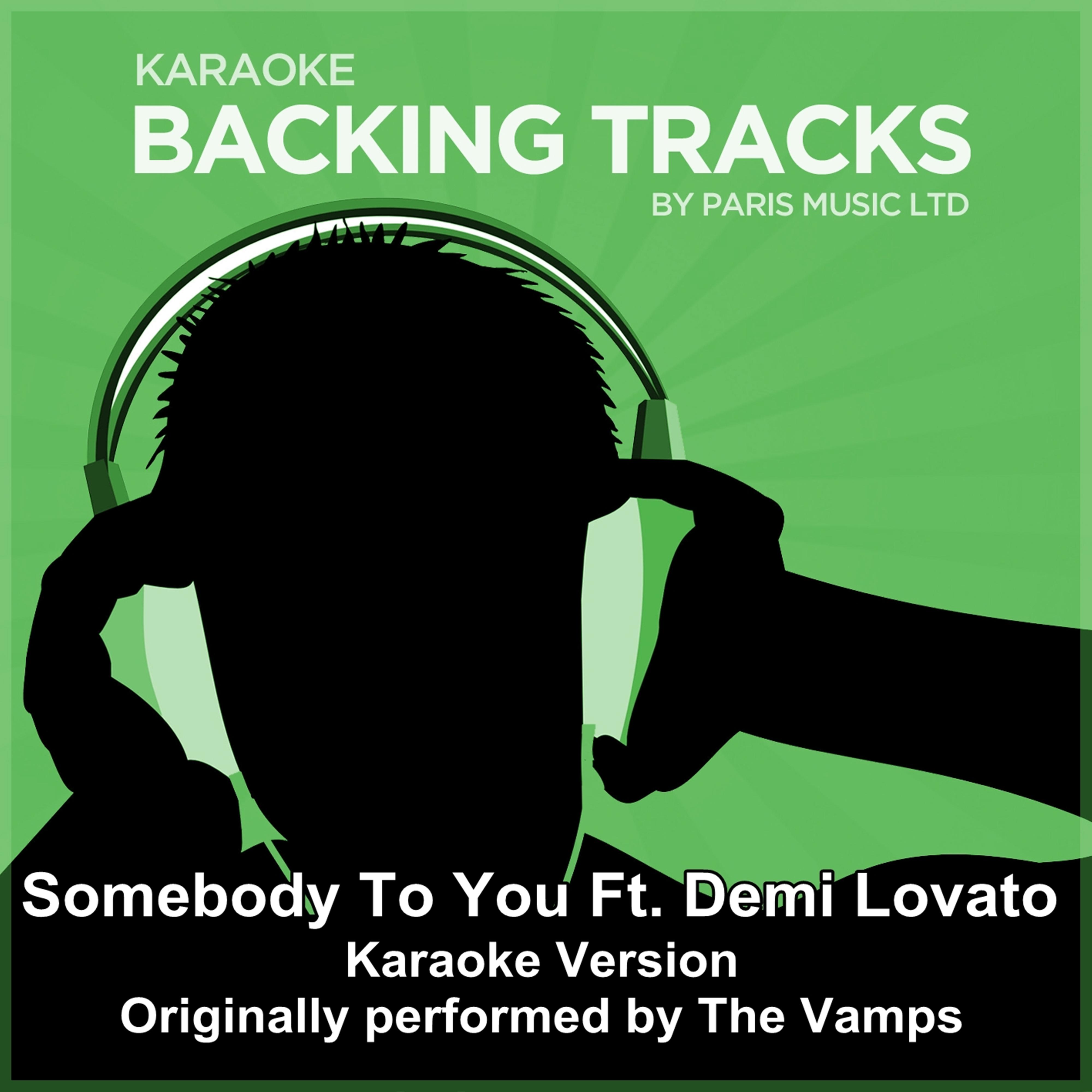 Somebody to You feat. Demi Lovato (Originally Performed By The Vamps) [Karaoke Version]