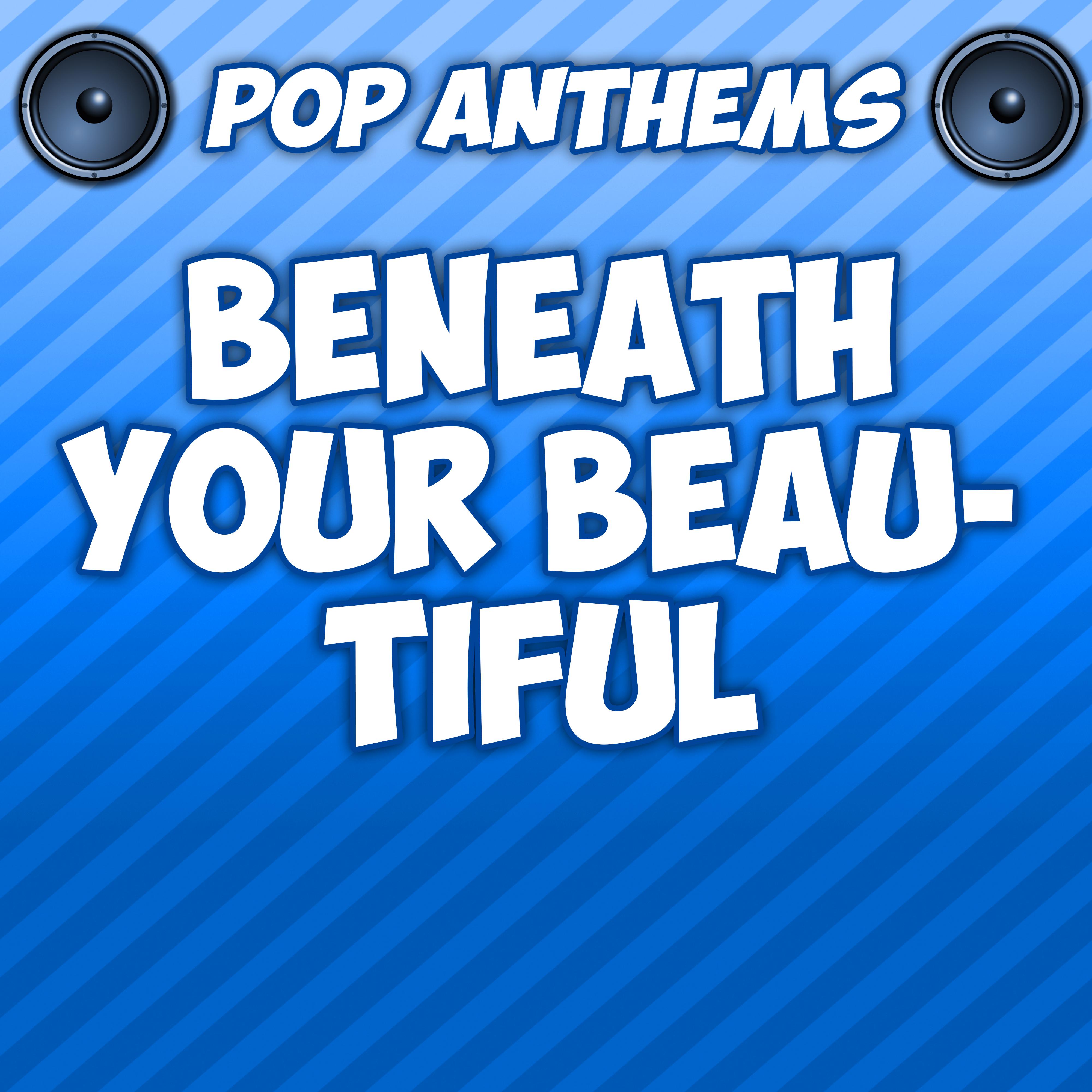 Beneath Your Beautiful (Originally Performed By Labrinth & Emeli Sande)