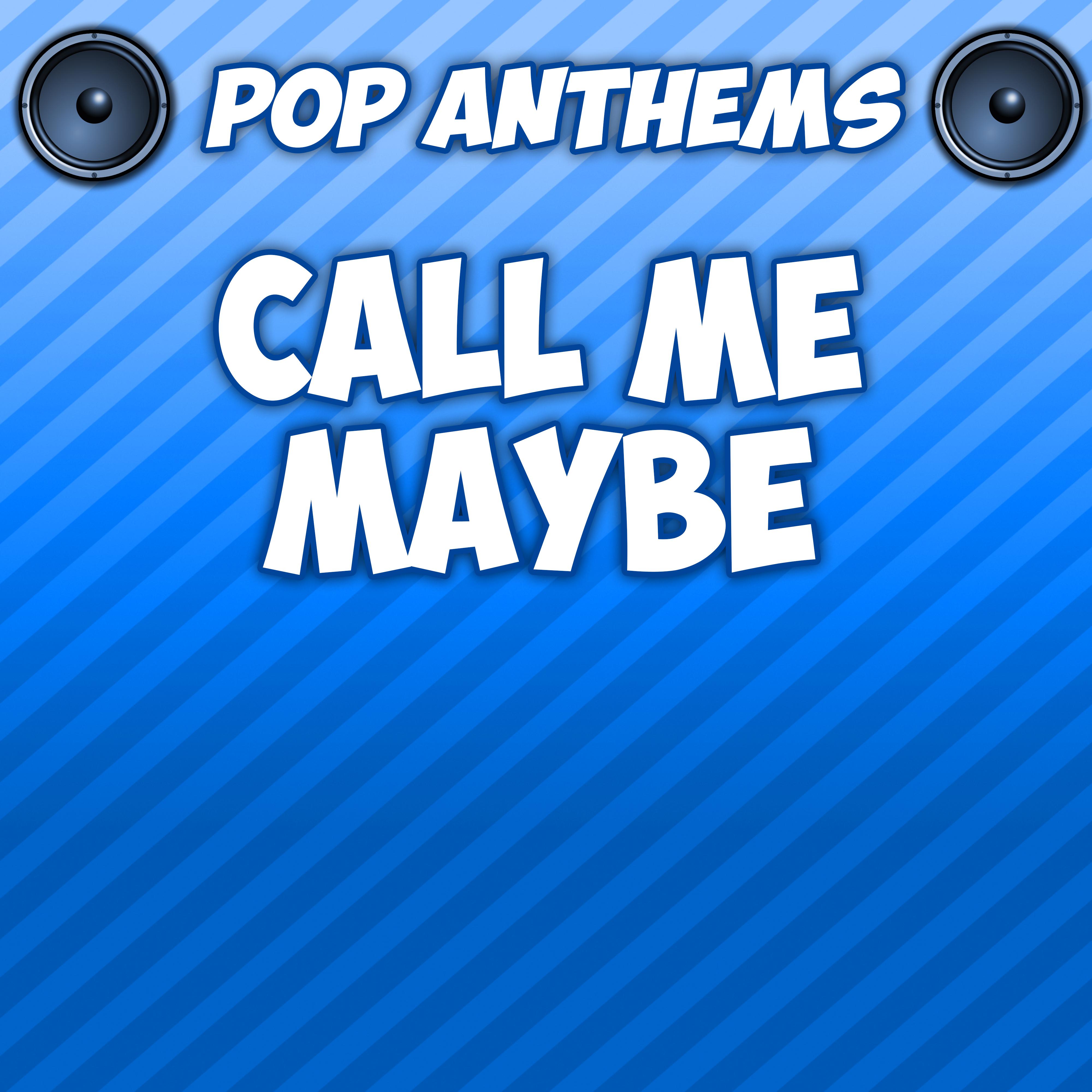 Call Me Maybe (Originally Performed By Carly Rae Jepsen)